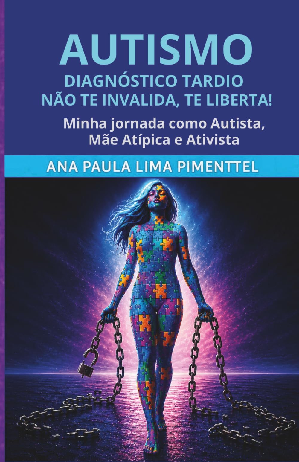Autismo Diagnóstico Tardio: Não Te Invalida, Te Liberta!: Minha jornada como autista, mãe atípica e ativista