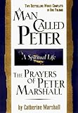 A Man Called Peter and the Prayers of Peter Marshall: A Spiritual Life