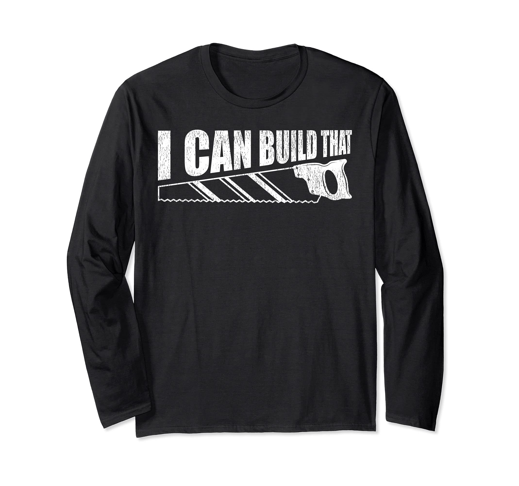 I Can Build That Woodworking Carpenter Long Sleeve T-Shirt, Black