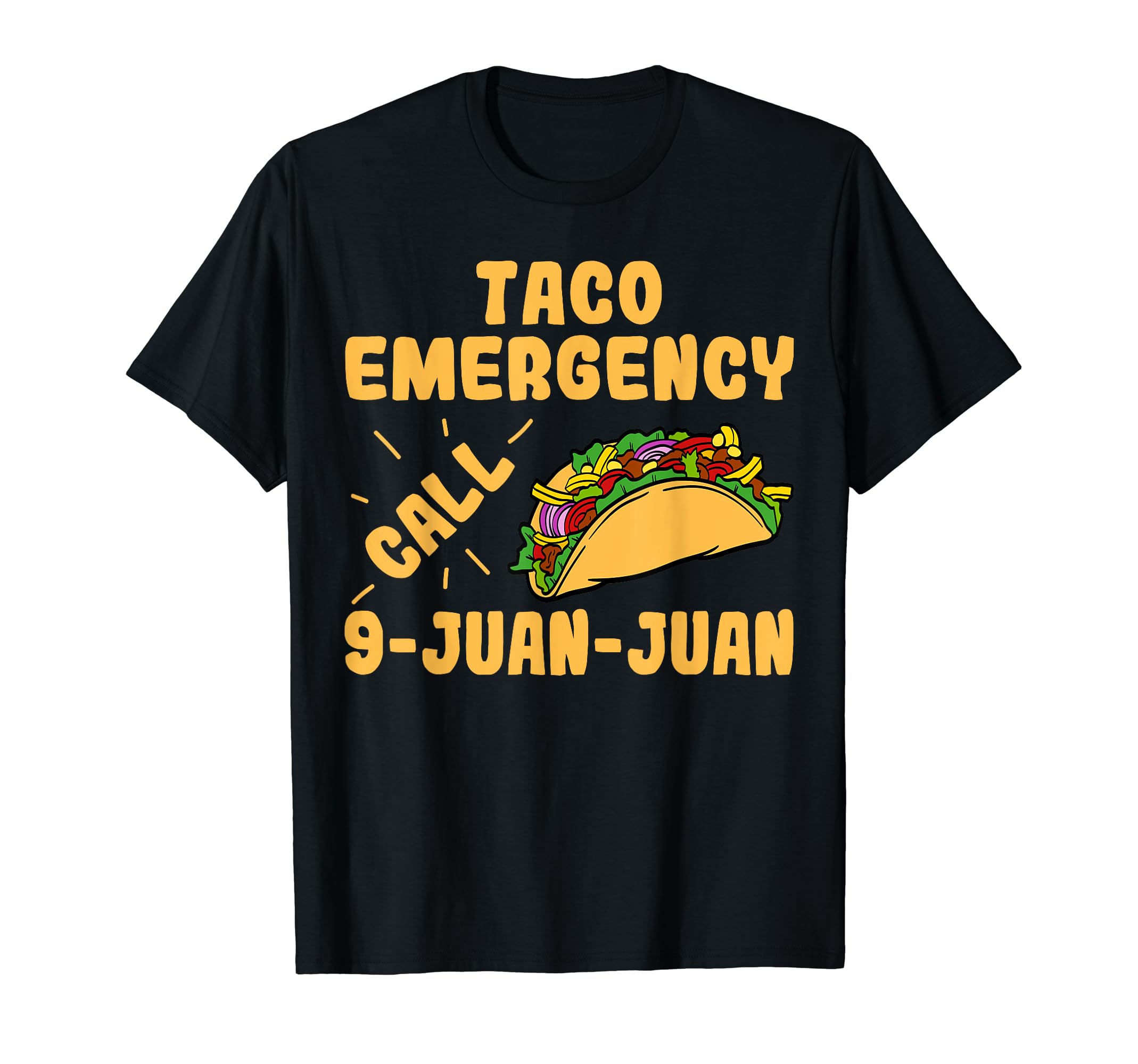 Taco Emergency Call 9 Juan Juan FUNNY Taco s T-Shirt