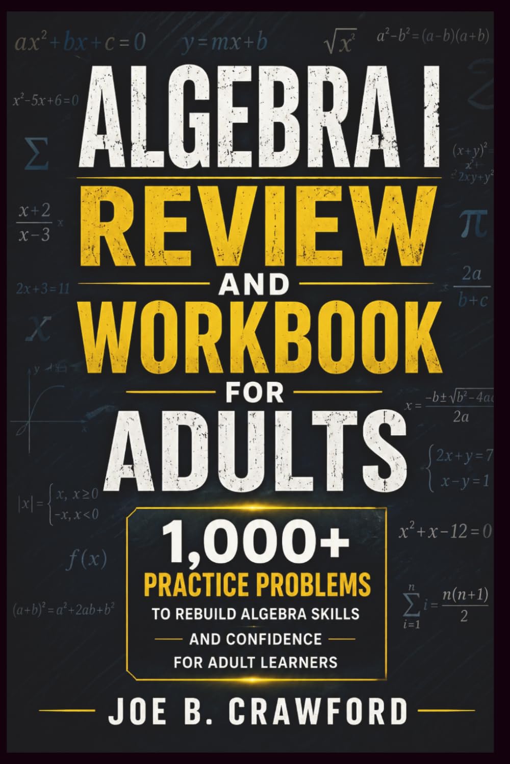 Algebra I Review and Workbook for Adults: 1,000+ Practice Problems to Rebuild Algebra Skills and Confidence for Adult Learners