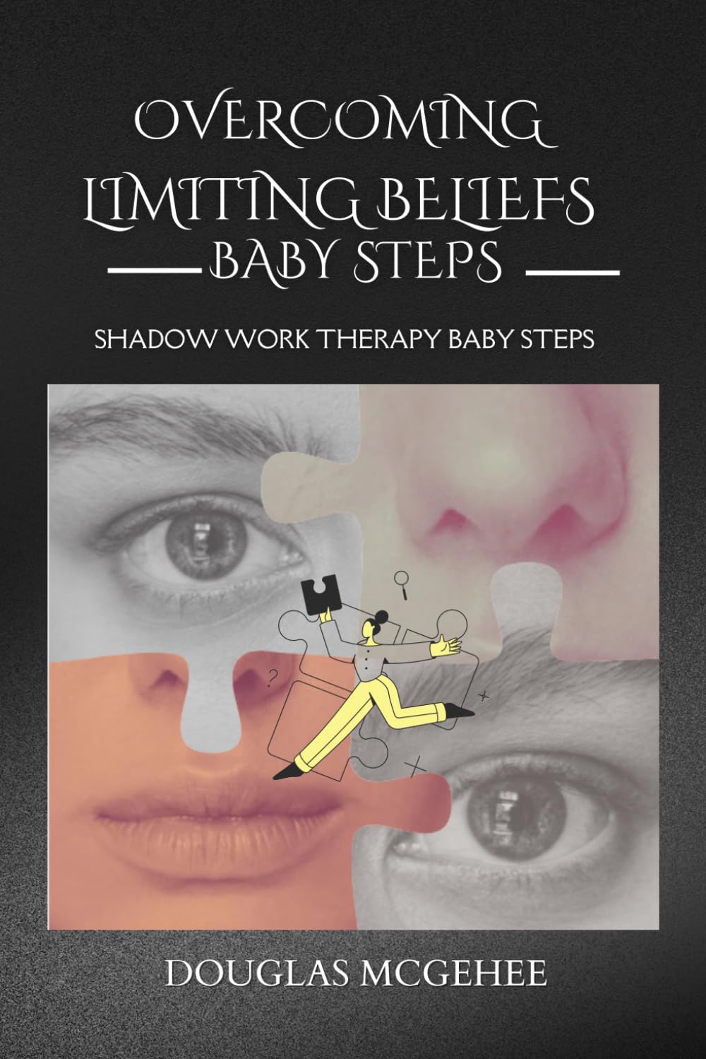 Overcoming LIMITING BELIEFS Baby Steps: Shadow Work for Overcoming Limiting Beliefs
