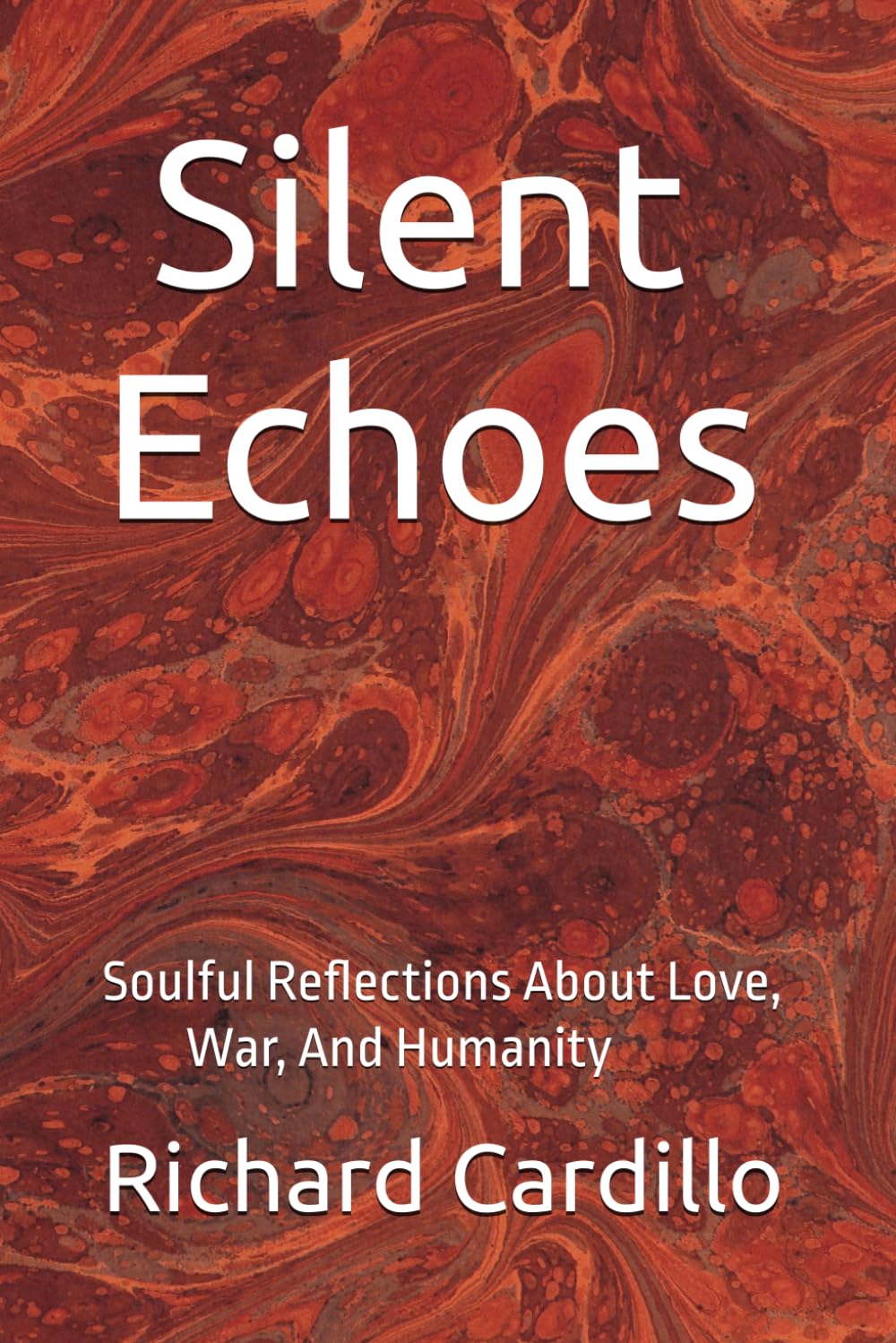 Silent Echoes: Soulful Reflections About Love, War, And Humanity