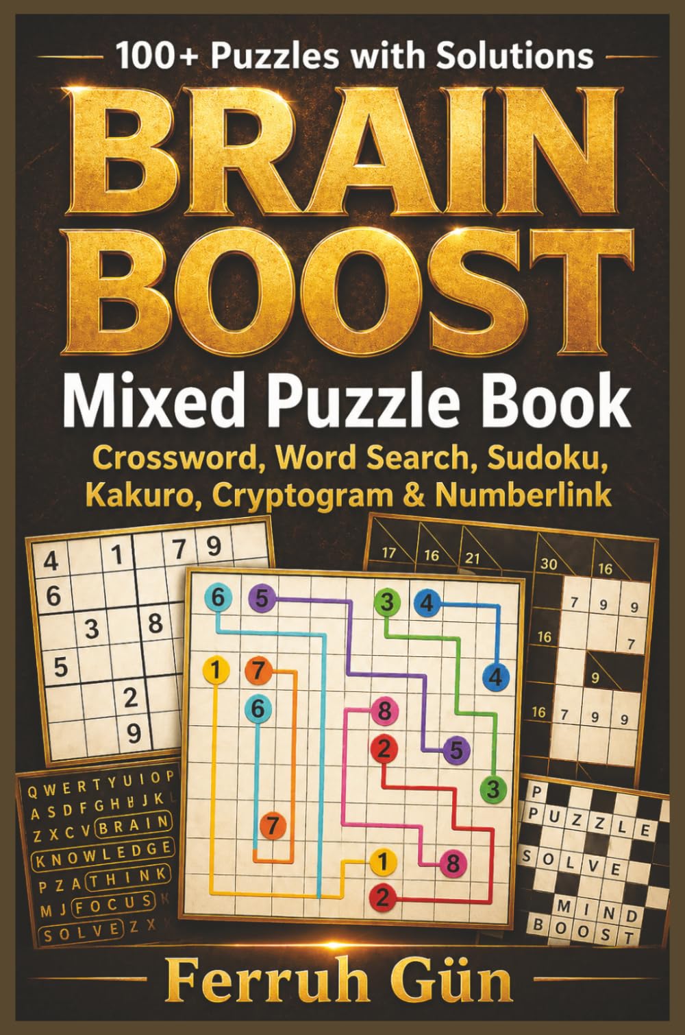 Brain Boost : Mixed Puzzle Book — Crossword, Word Search, Sudoku, Kakuro, Cryptogram & Numberlink | 100+ Puzzles with Solutions