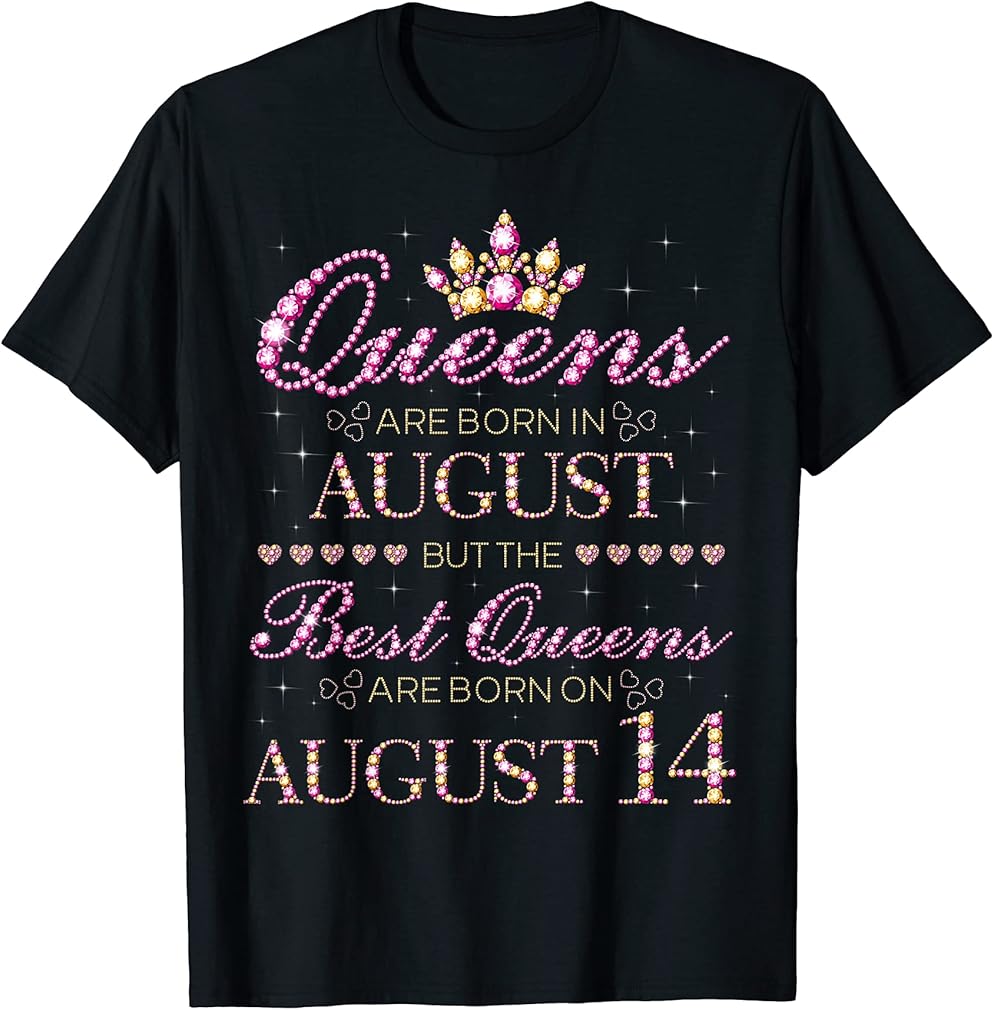 Queens Are Born In August Best Queens Are Born On August 14 T-Shirt