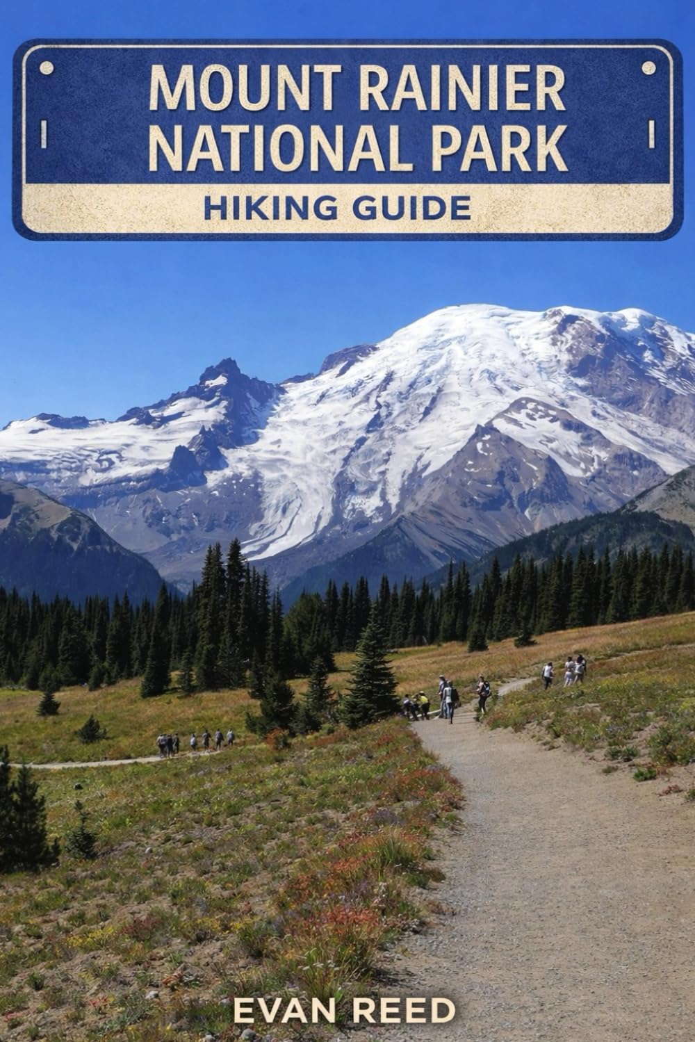 Mount Rainier National Park: "Trails, Scenic Routes, Waterfalls & Alpine Landscapes for Day Hikes and Summit Views"
