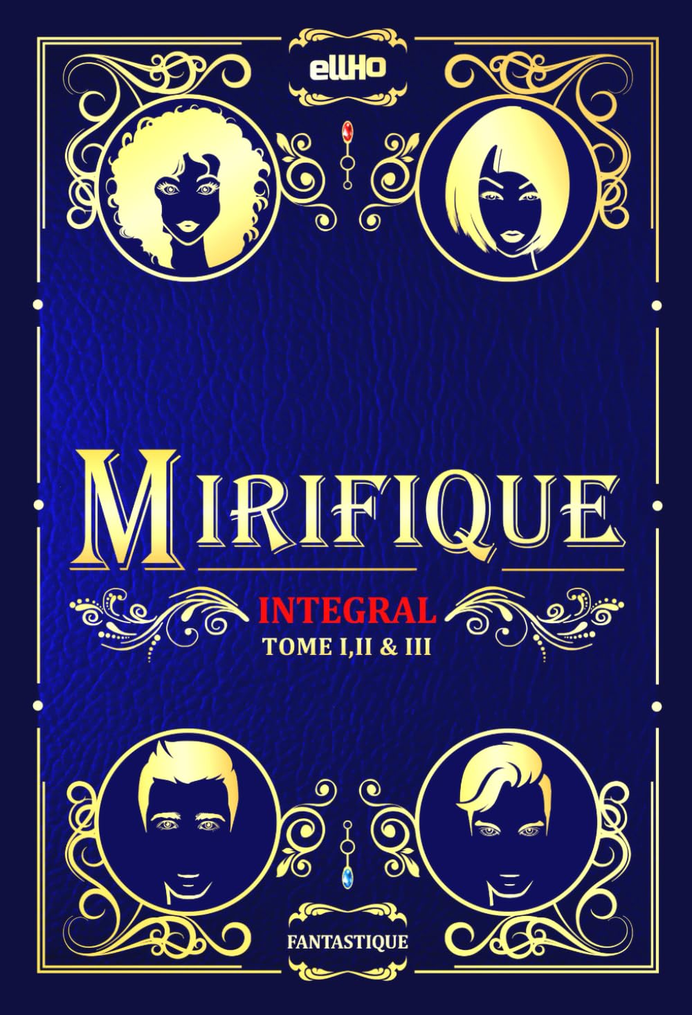 MIRIFIQUE: INTÉGRALE (Tome I, II & III) (Saga Mirifique)