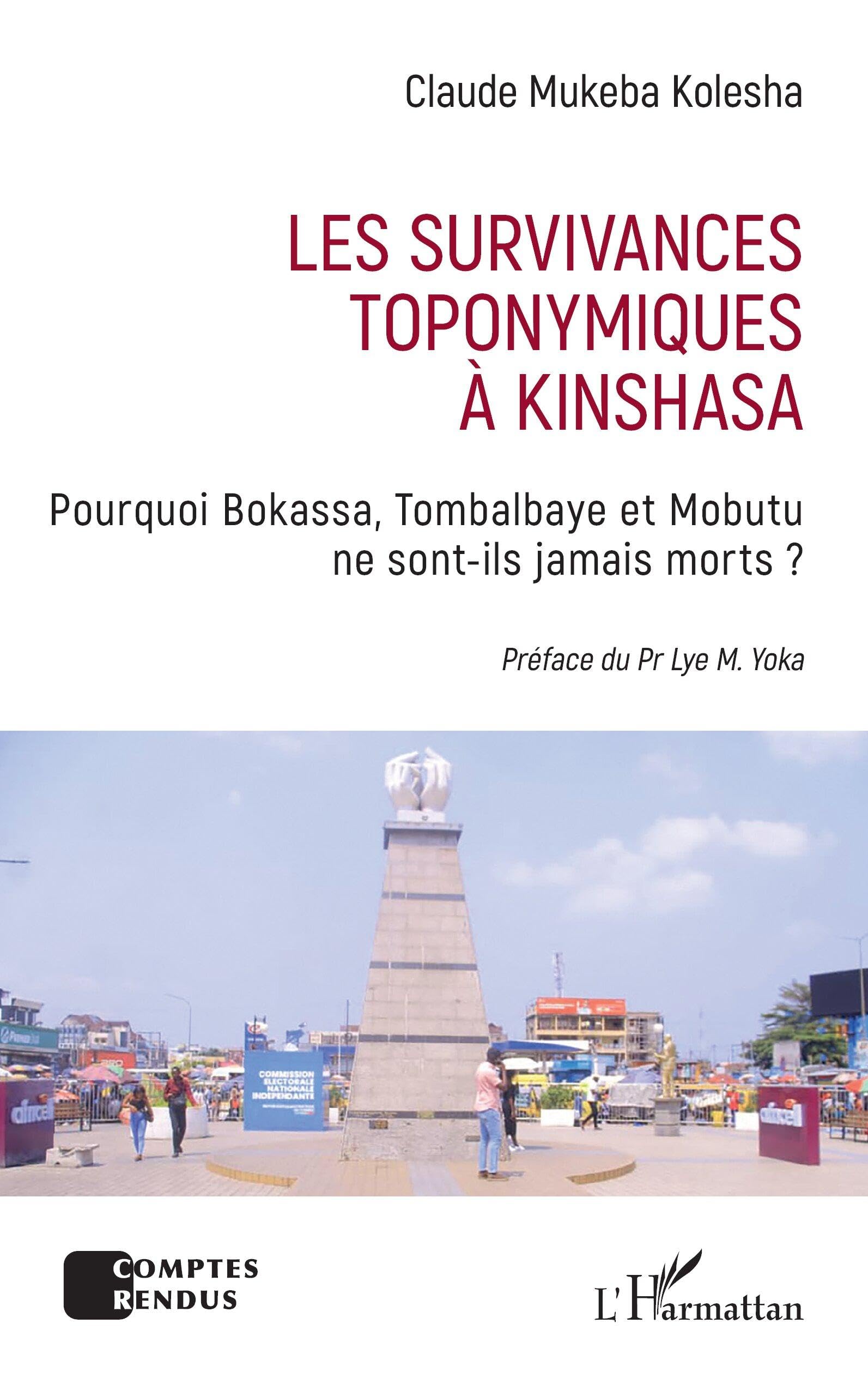 Les survivances toponymiques à Kinshasa: Pourquoi Bokassa, Tombalbaye et Mobutu ne sont-ils jamais morts ? (Comptes Rendus)