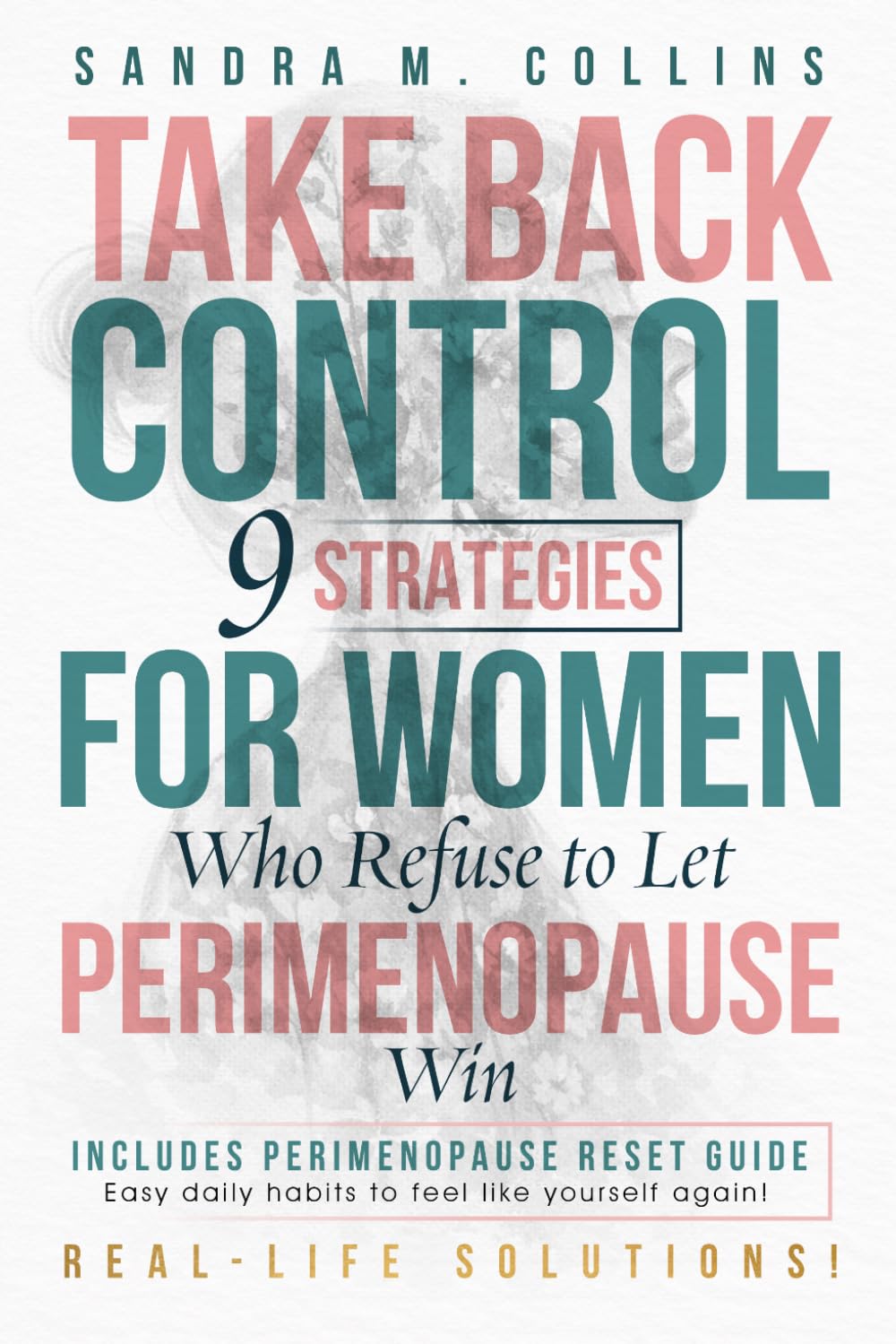 Take Back Control: 9 Strategies for Women Who Refuse to Let Perimenopause Win