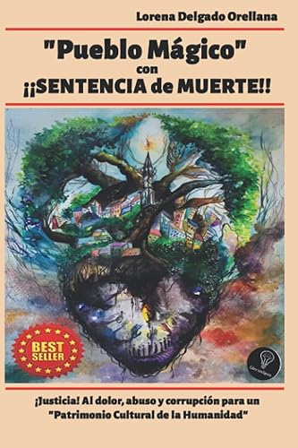 "PUEBLO MÁGICO" CON SENTENCIA DE MUERTE: ¡Justicia! Al dolor, abuso y corrupción para un “Patrimonio Cultural de la Humanidad”.