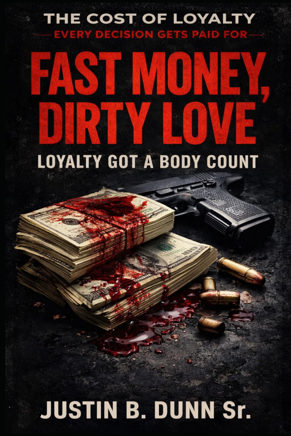 Fast Money, Dirty Love: Loyalty Got a Body Count (The Cost of Loyalty- Every Decision Gets Paid For)