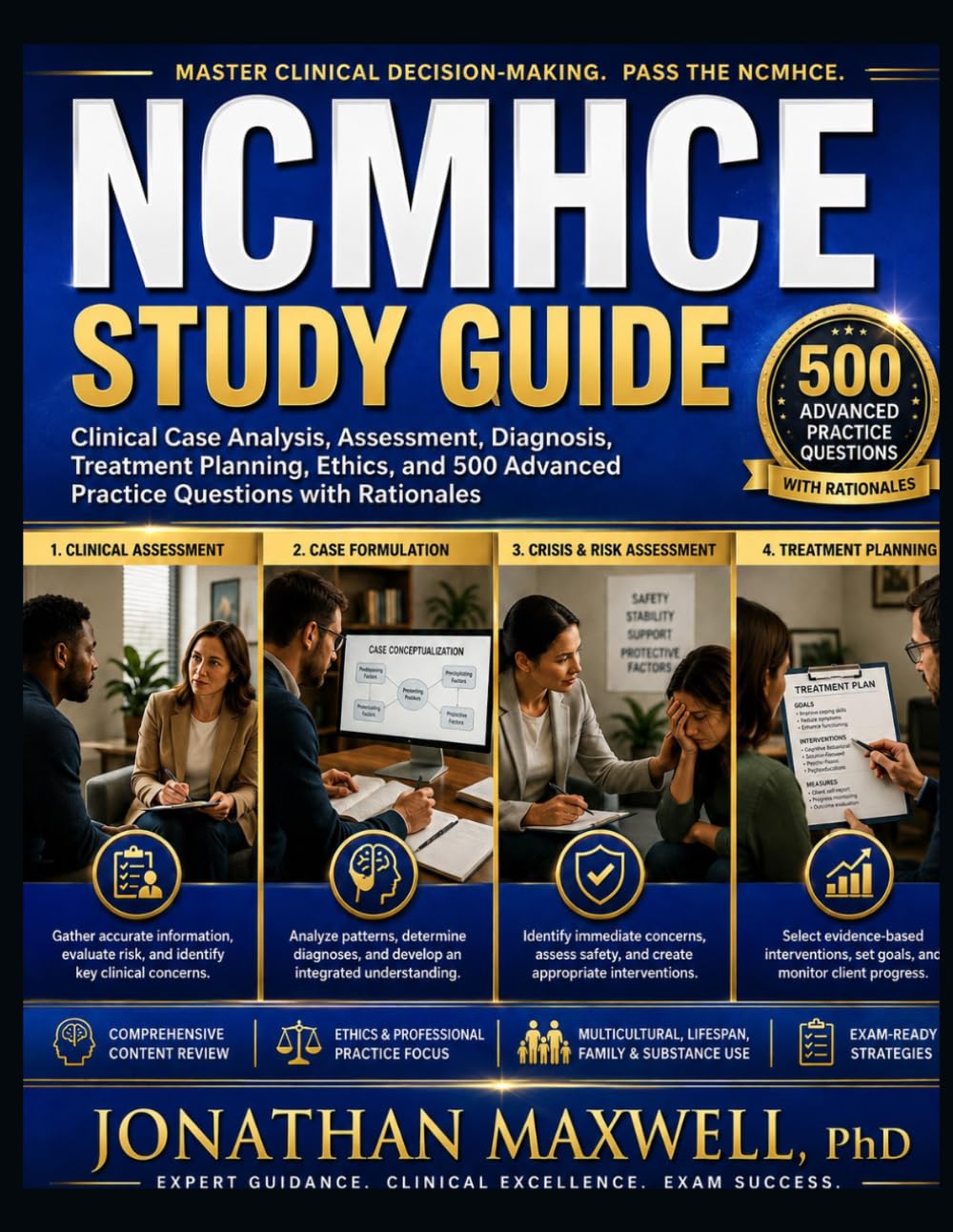 NCMHCE STUDY GUIDE: Clinical Case Analysis, Assessment, Diagnosis, Treatment Planning, Ethics, and 500 Advanced Practice Questions with Rationales
