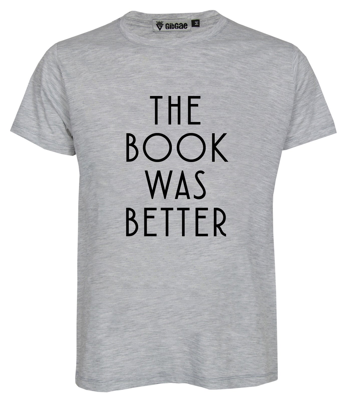 GibGae The Book was Better Slogan Unisex Funny Text Tee T-Shirt