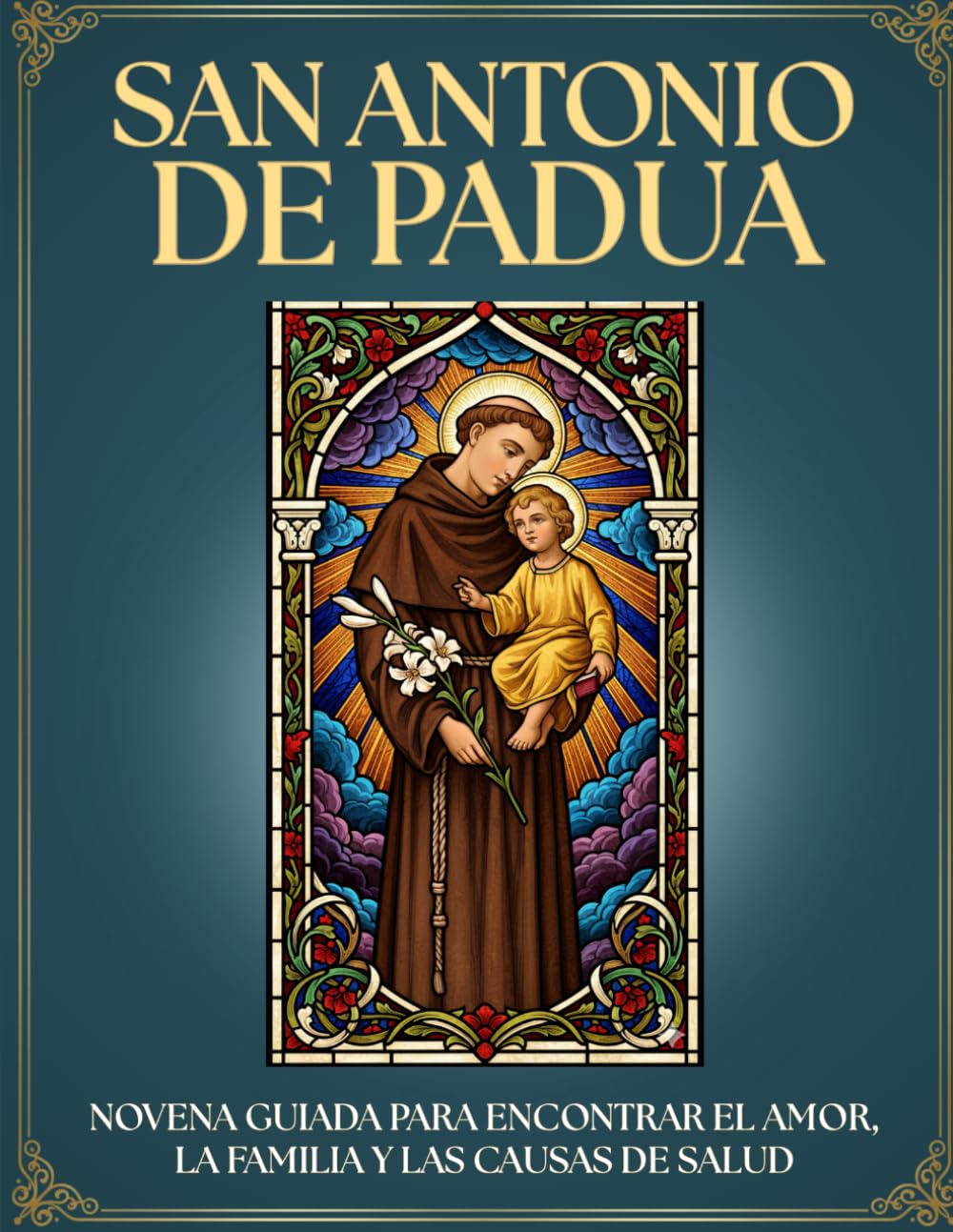 Novena Guiada a San Antonio de Padua: 9 Días de Oración para ENCONTRAR lo PERDIDO y Pedir MILAGROS: Devocionario católico interactivo INCLUYE LAS ... y Rosario ¡REGALO IDEAL para FIELES DEVOTOS!