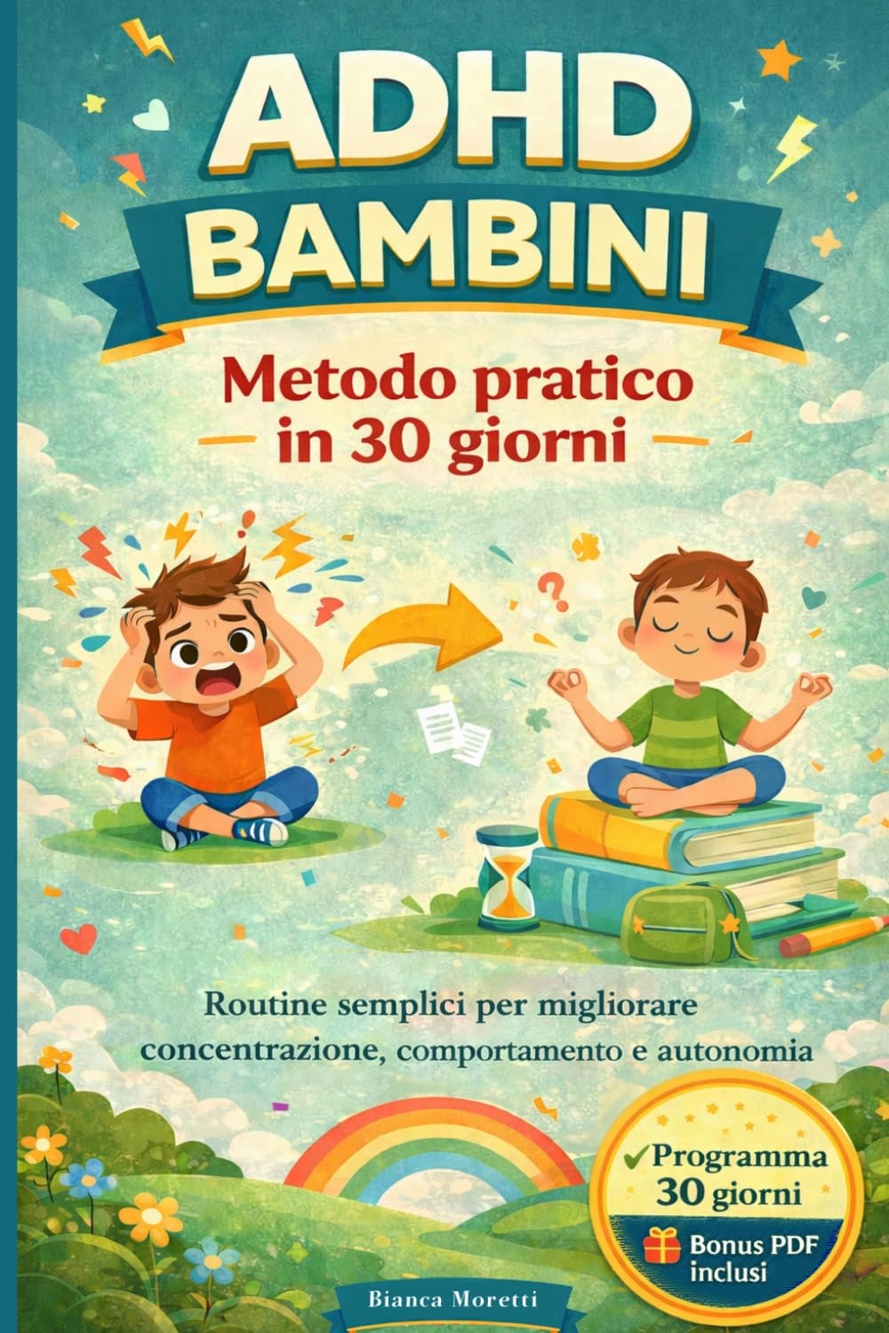 ROUTINE QUOTIDIANE PER BAMBINI ADHD: Il Metodo Pratico per Migliorare Concentrazione, Comportamento e Autonomia in 30 Giorni