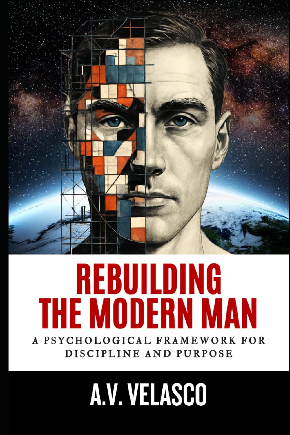 Rebuilding the Modern Man: A psychological framework for discipline and purpose
