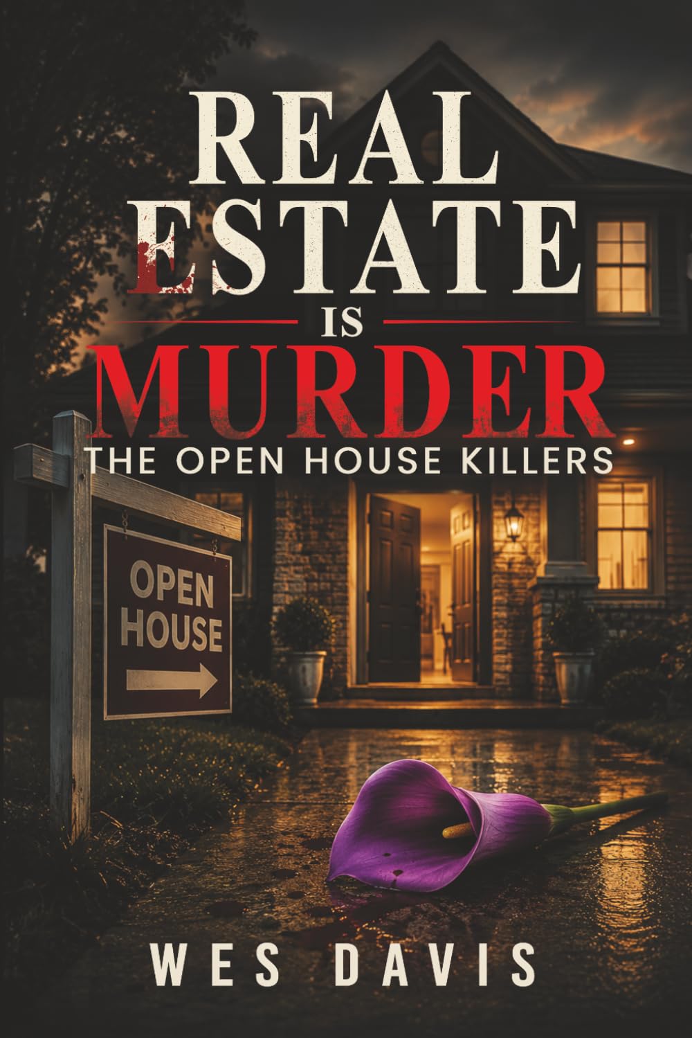 REAL ESTATE IS MURDER: The Open House Killers