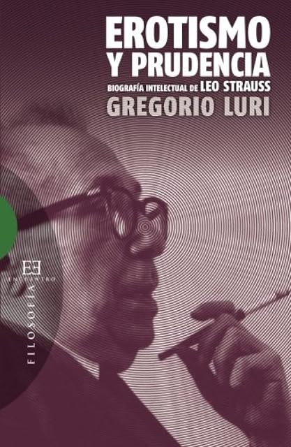Portada de Erotismo y prudencia: Biografía intelectual de Leo Strauss