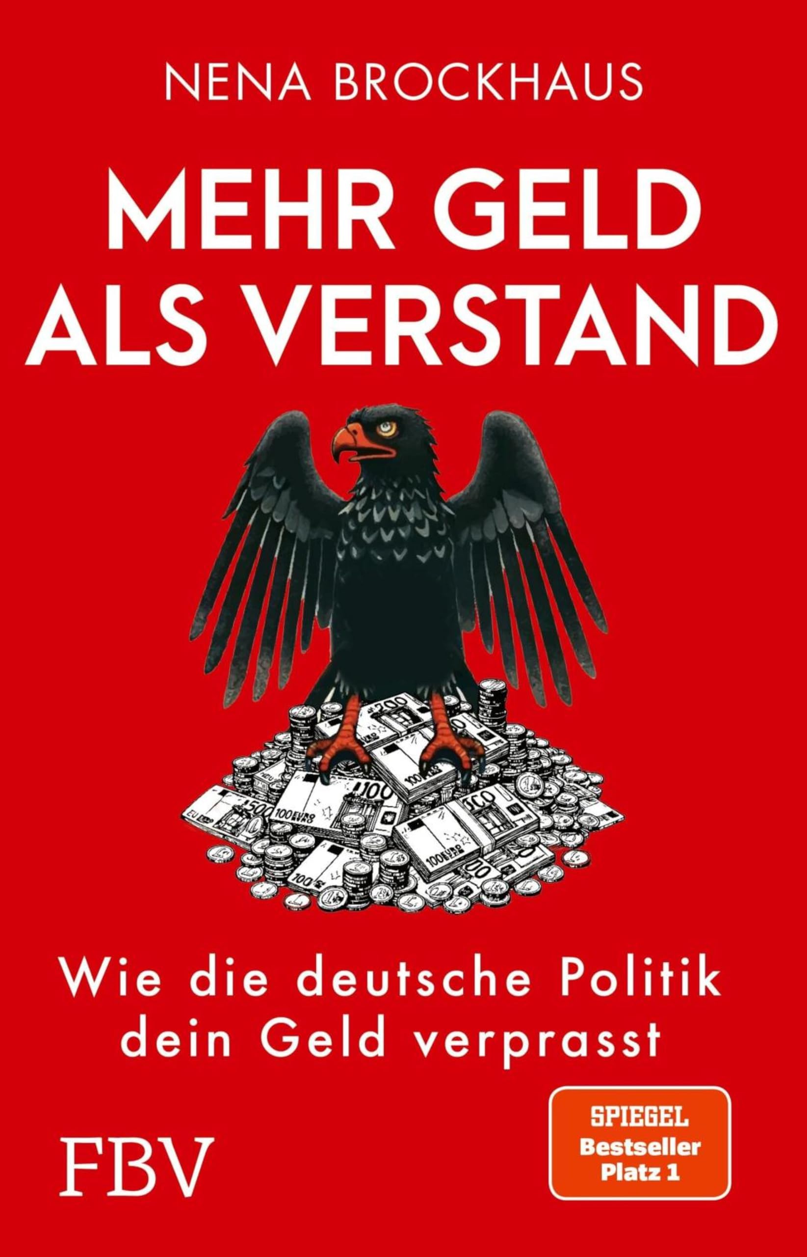 Mehr Geld als Verstand: Wie die deutsche Politik dein Geld verprasst | SPIEGEL-Bestseller Platz 1