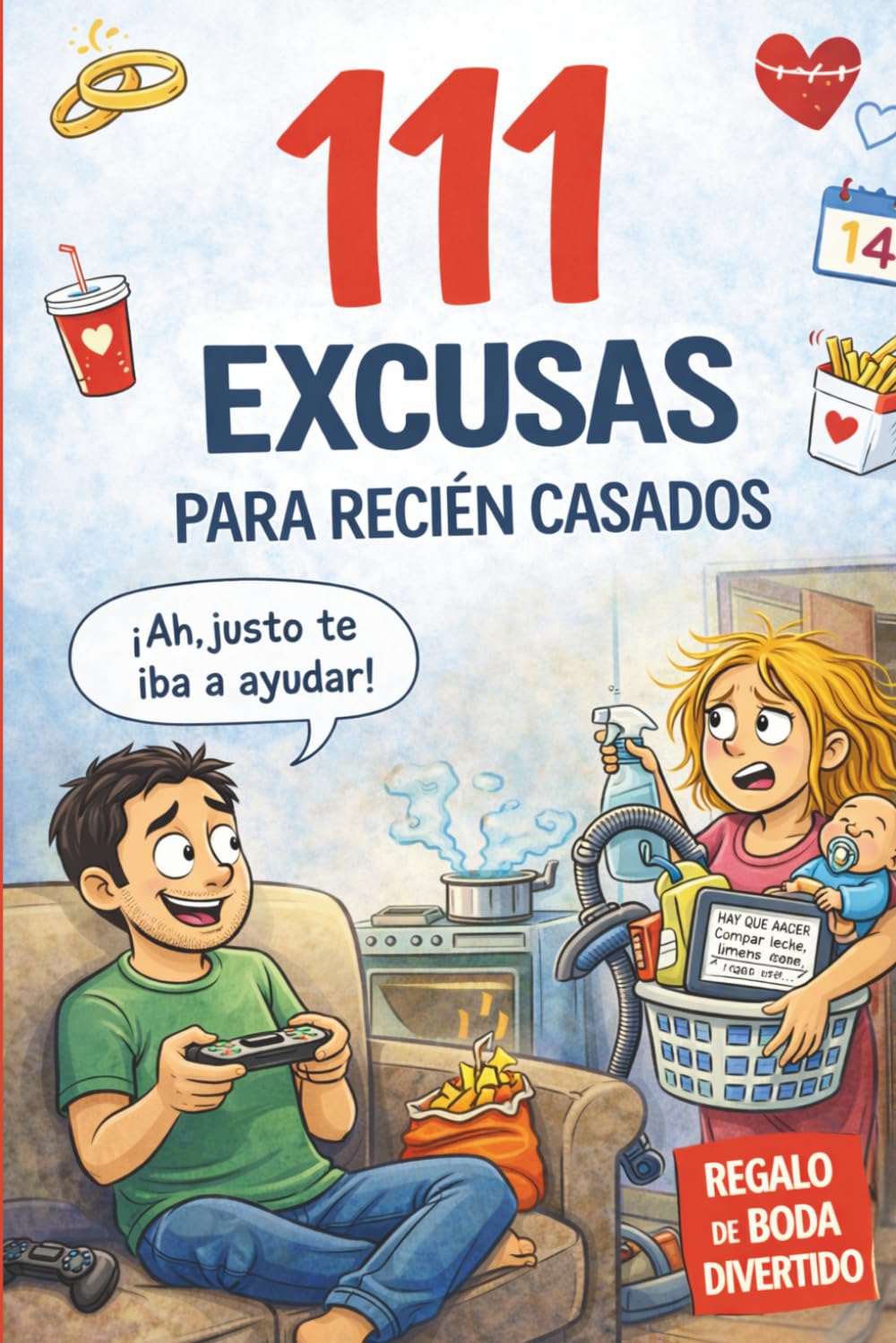 111 excusas para recién casados: El regalo perfecto para parejas – con excusas divertidas, razones absurdas y todo lo necesario para sobrevivir al primer año de matrimonio