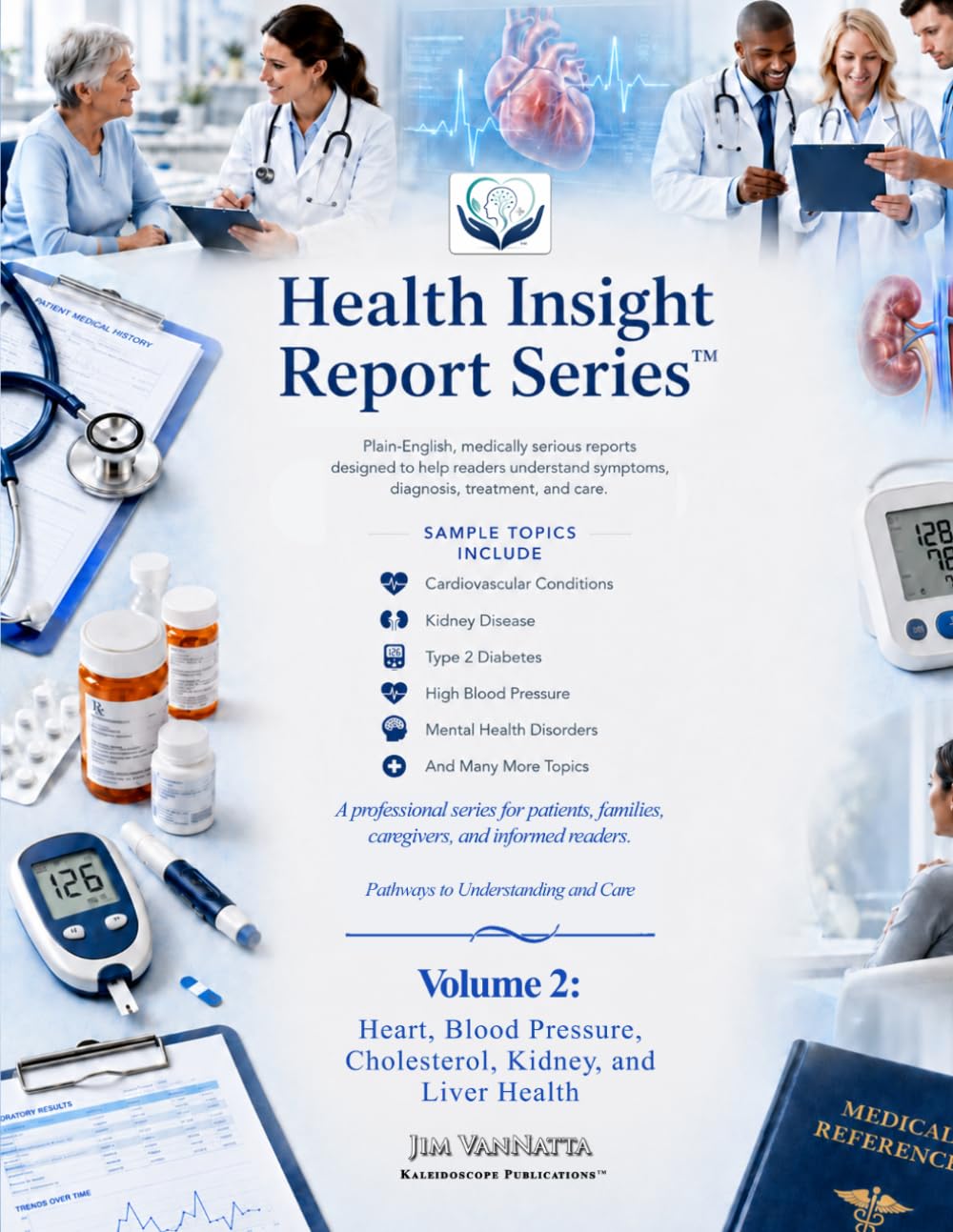 Health Insight Report Series™ - Volume 2: Heart, Blood Pressure, Cholesterol, Kidney, and Liver Health
