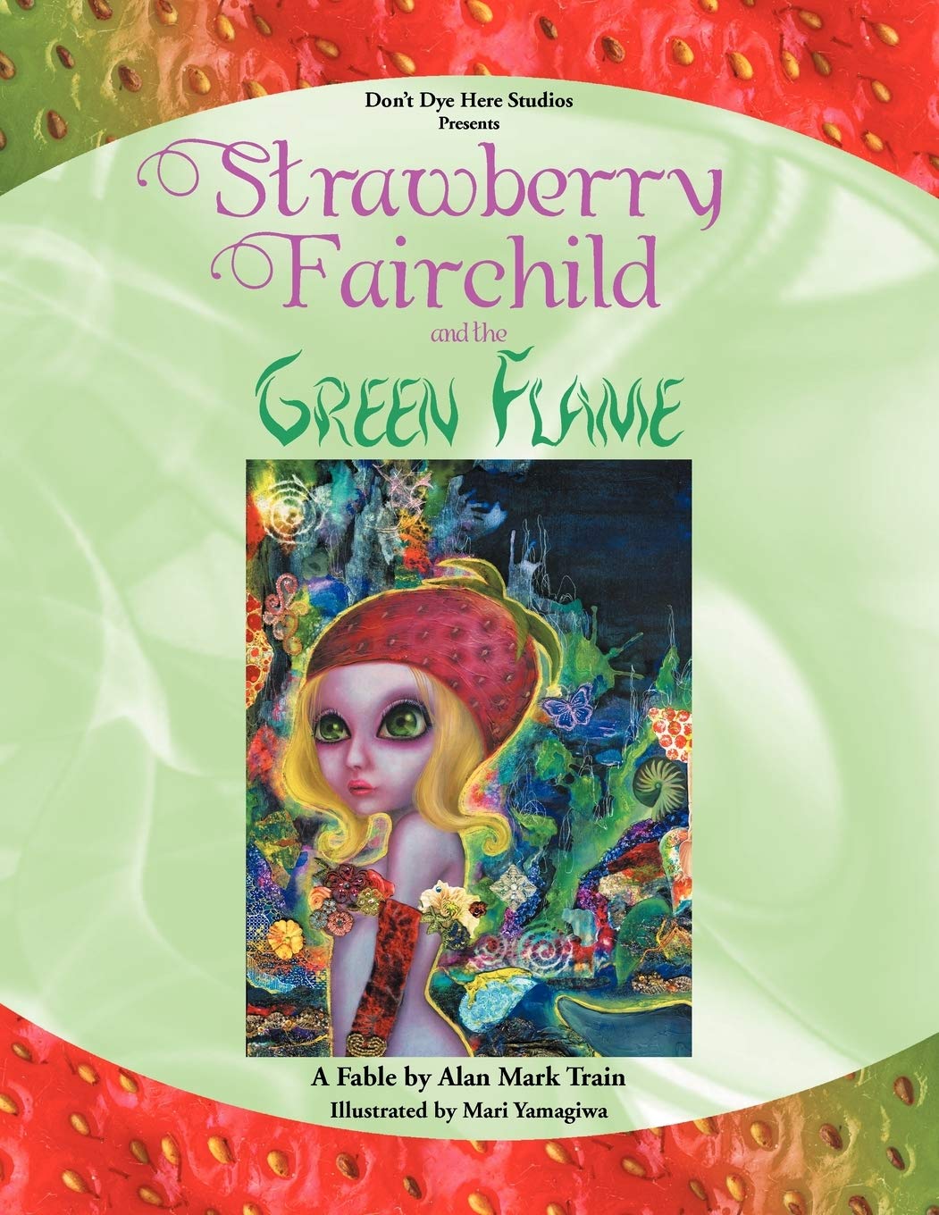 Strawberry Fairchild & the Green Flame: A Fable by Alan Mark Train