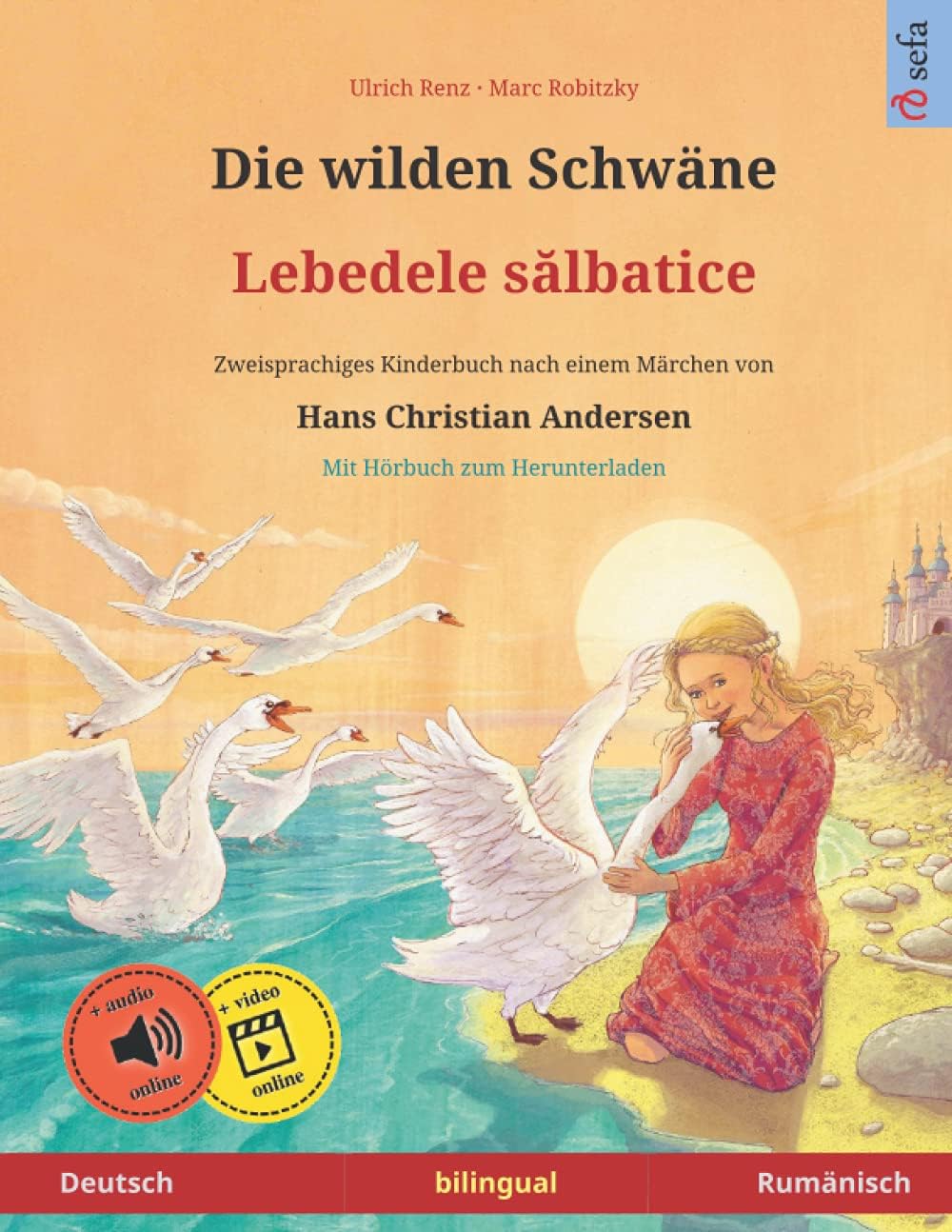 Die wilden Schwäne - Lebedele salbatice (Deutsch - Rumänisch). Nach einem Märchen von Hans Christian Andersen: Zweisprachiges Kinderbuch mit mp3 Hörbuch zum Herunterladen, ab 4-6 Jahren