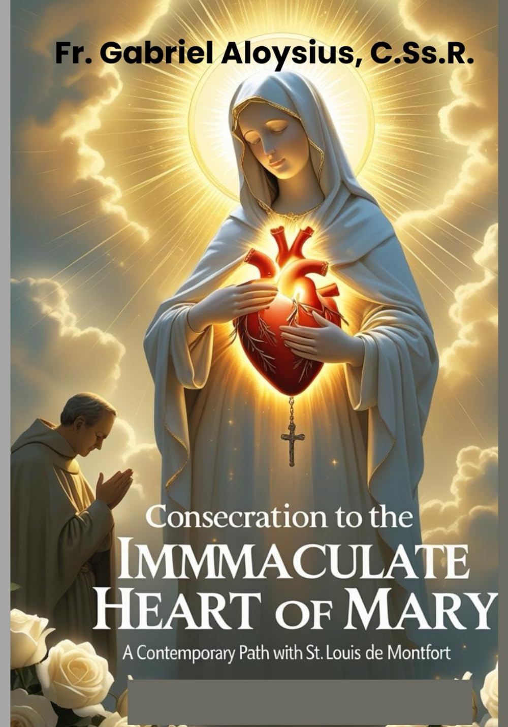 Consecration to the Immaculate Heart of Mary: A Contemporary Path with St. Louis de Montfort (Catholic Devotional Guides)