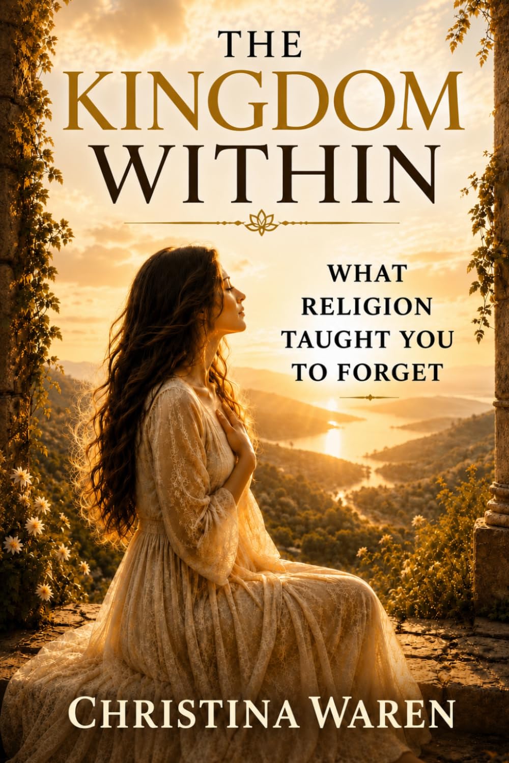 The Kingdom Within: What Religion Taught You to Forget