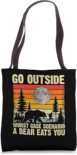 Go Outside Worst Case A Bear Eats You Funny Hiking Camping Tote Bag