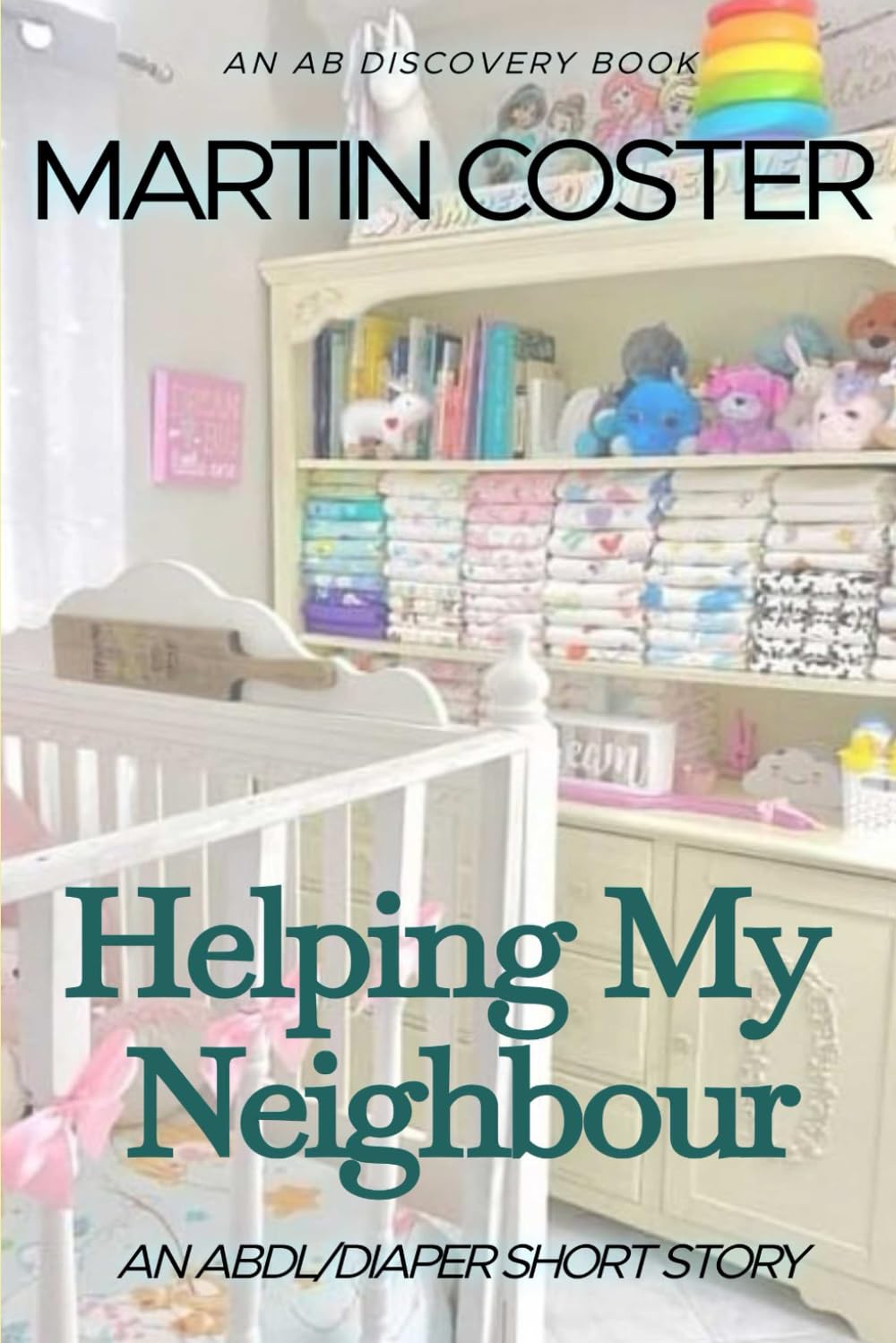 Helping My Neighbour: An ABDL/Diaper/Sissy Baby story (AB Discovery ABDL short story collection)