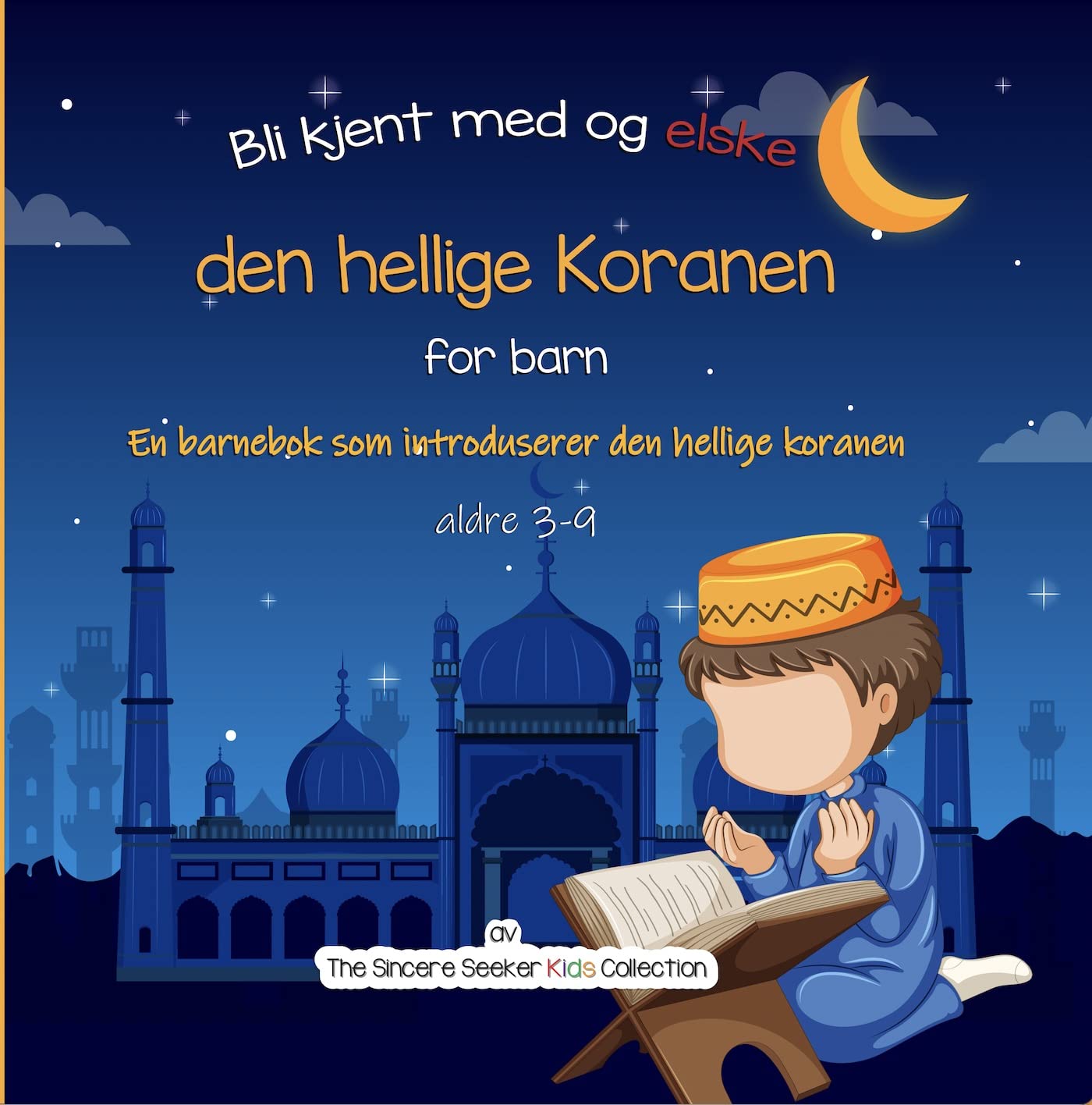 Bli kjent med den hellige koranen: En barnebok som introduserer den hellige koranen (Islamske bøker på norsk (Islamic books in Norwegian) Book 1) (Norwegian Edition)