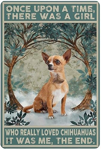 Chihuahua - Cartel de metal para perro, Once Upon A Time There was A Girl Who Really Loved Dogs That was Me The End, póster retro, regalos