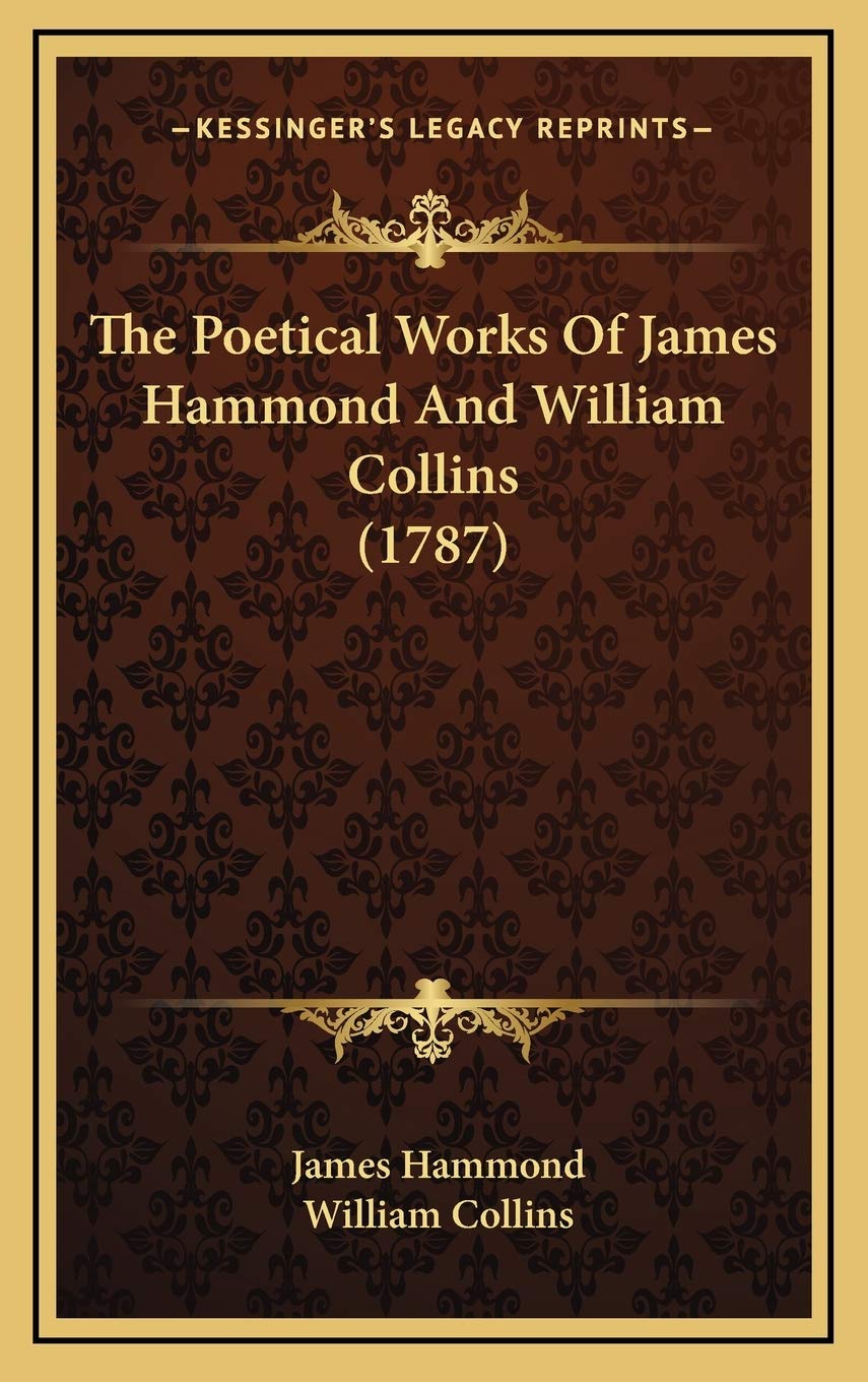 The Poetical Works Of James Hammond And William Collins (1787)