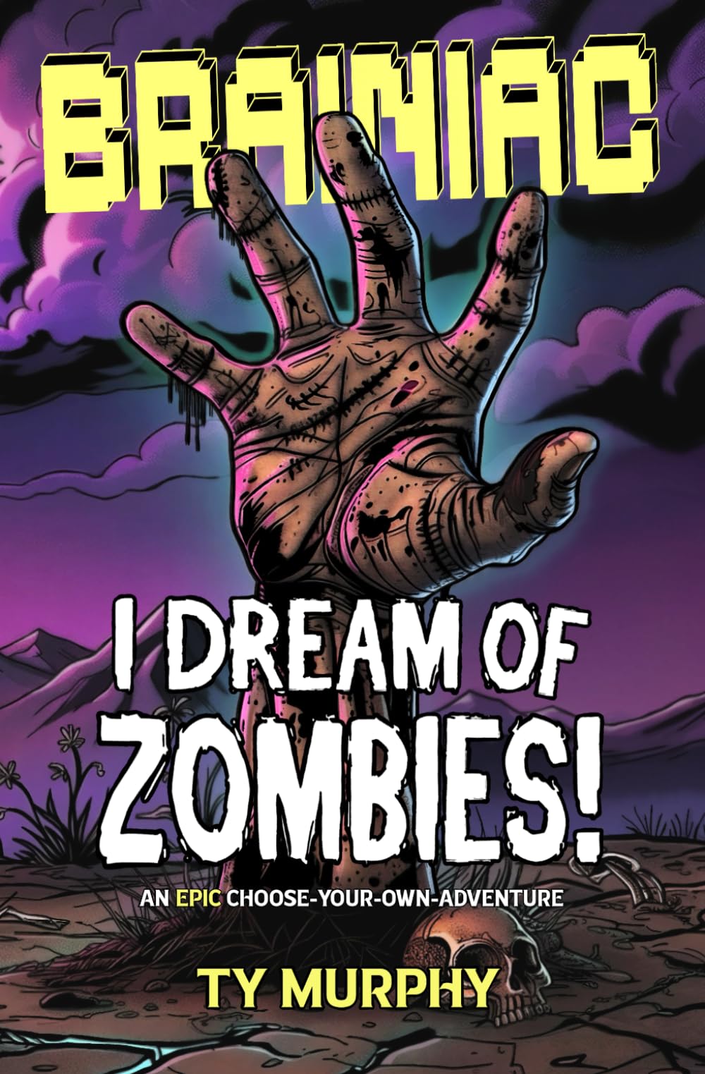 I Dream Of Zombies!: An Epic Brainiac Choose-Your-Own-Adventure