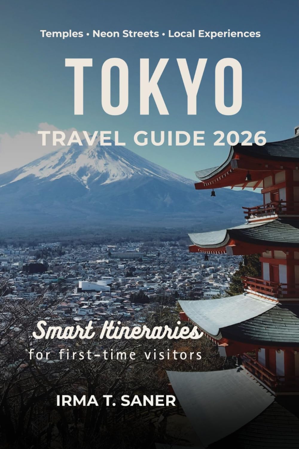 Tokyo Travel Guide 2026: Seasonal Tokyo City Adventures, Smart Itineraries, Neighborhood Highlights, Budget Tips, and Local Experiences