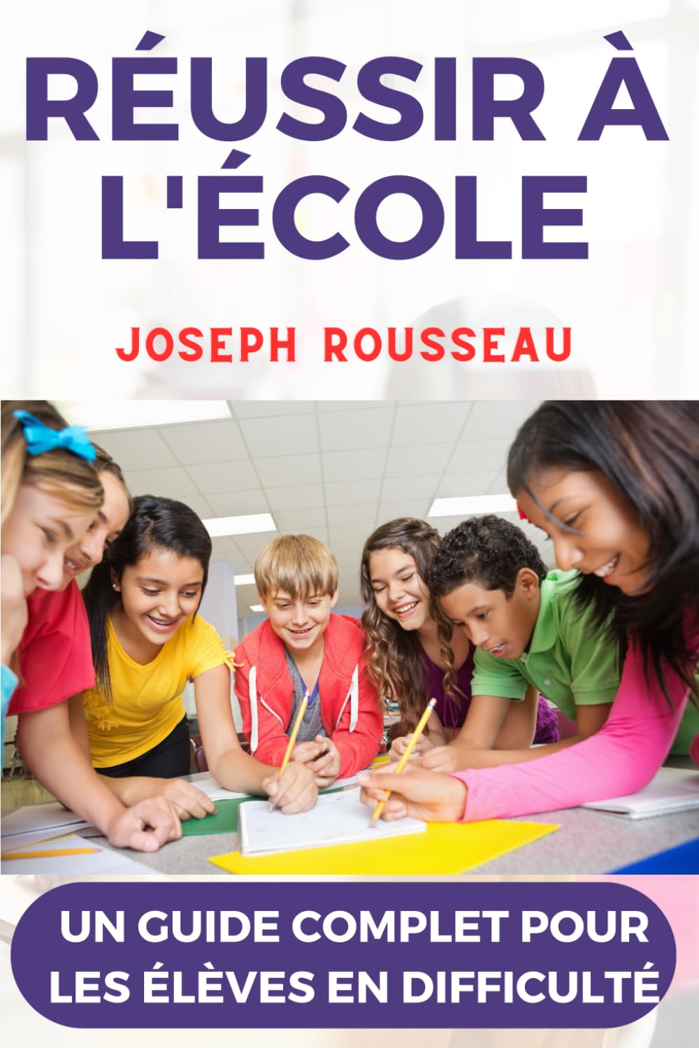 Réussir à l'école: Un guide complet pour les élèves en difficulté