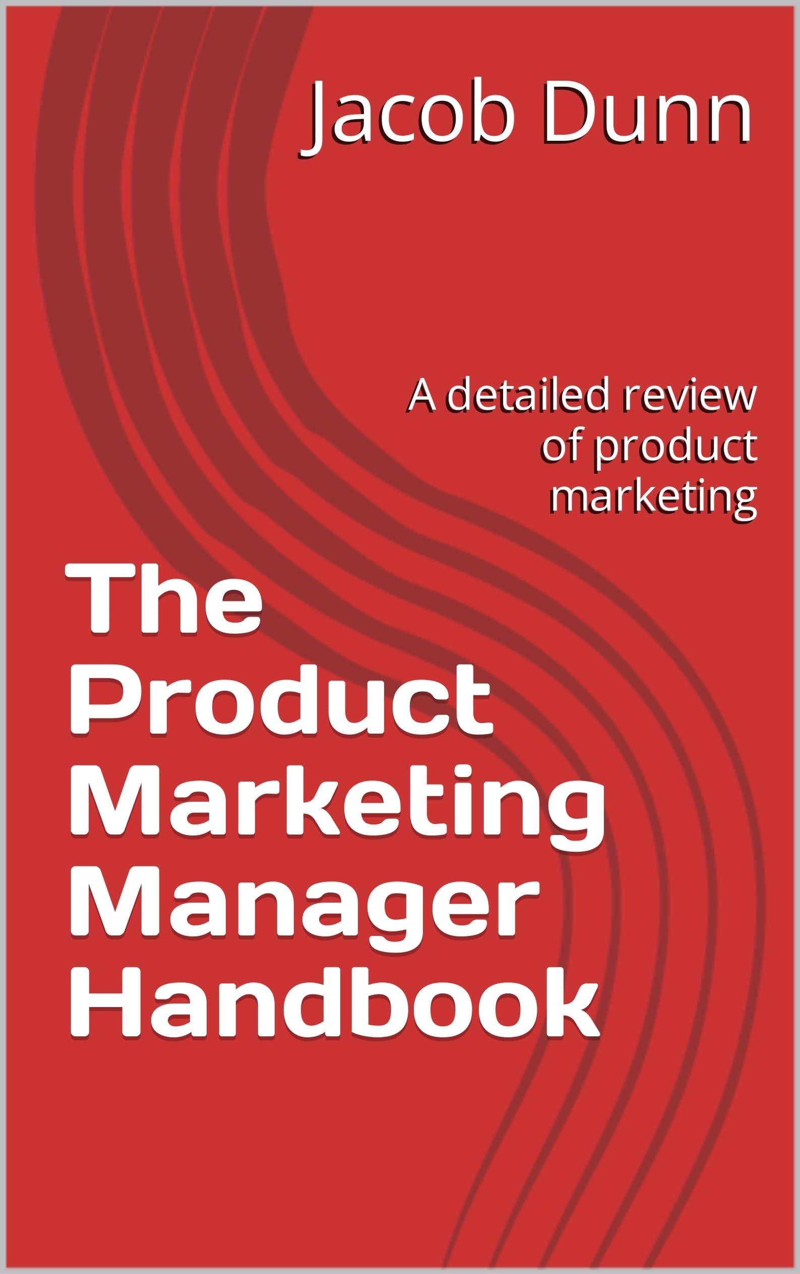 The Product Marketing Manager Handbook: A detailed review of product marketing