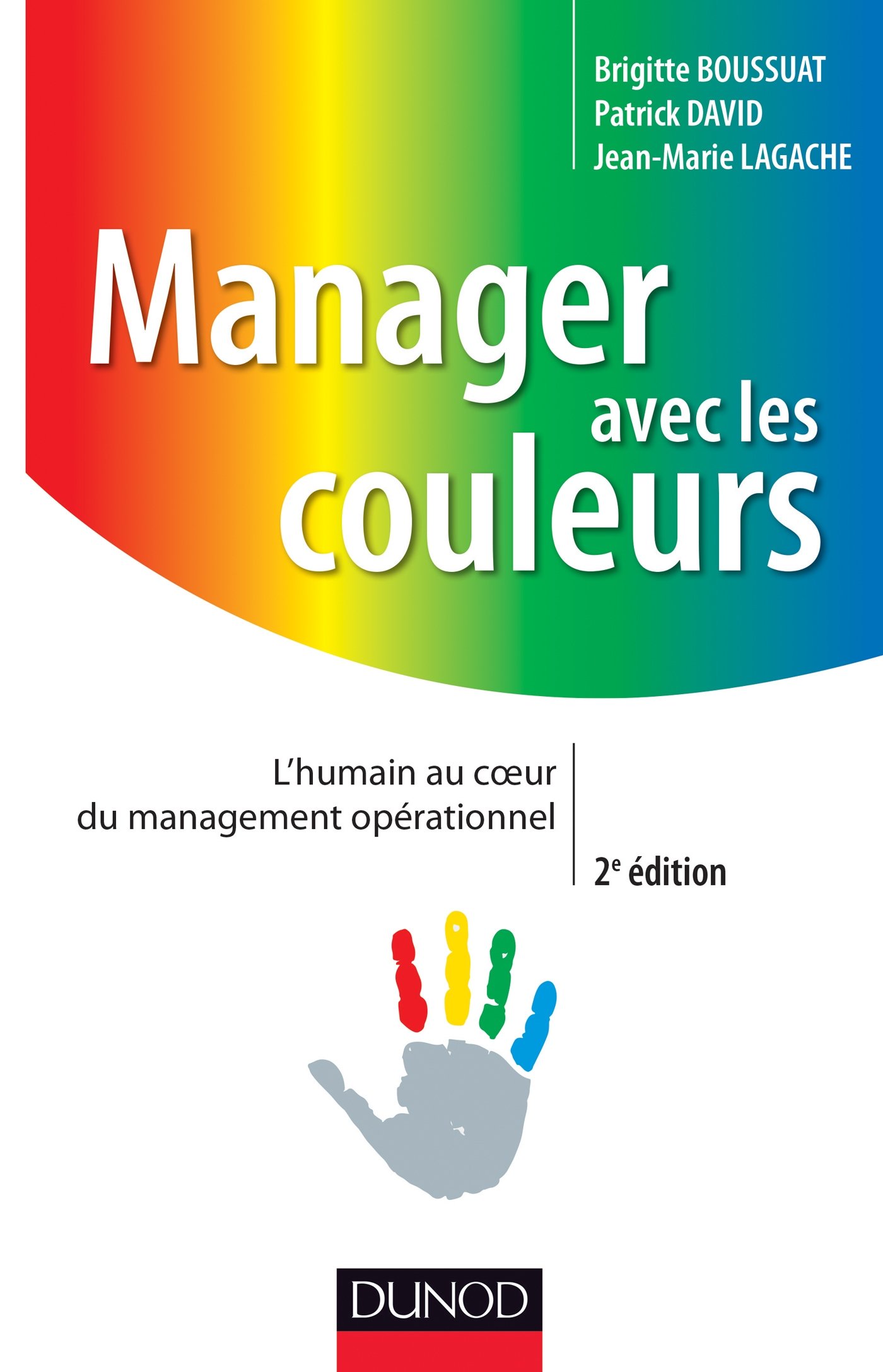 Manager avec les couleurs: L'humain au coeur du management opérationnel