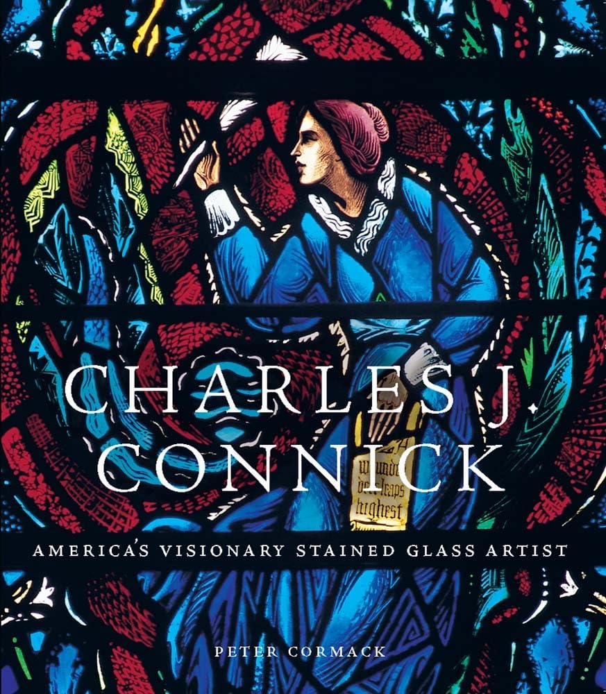 Charles J. Connick: America's Visionary Stained Glass Artist