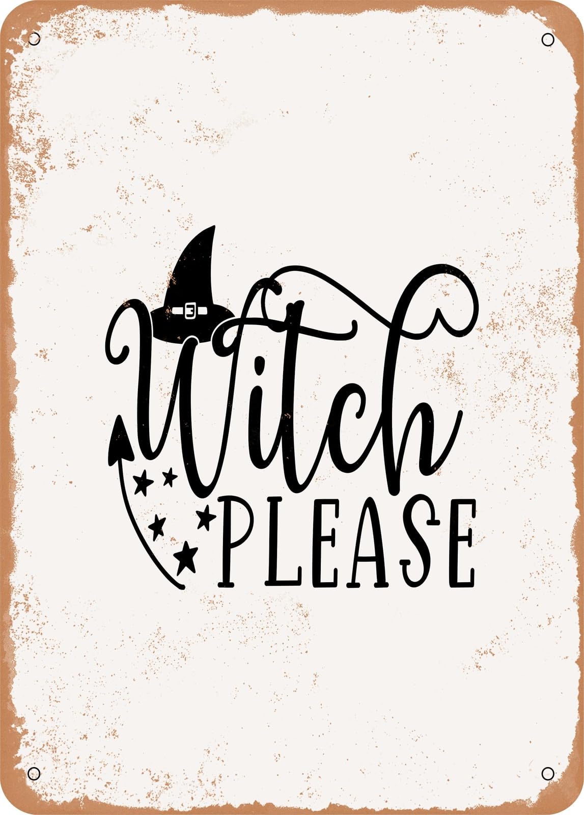 Metal Sign - Witch Please - 2 - Vintage Rusty Look home decor