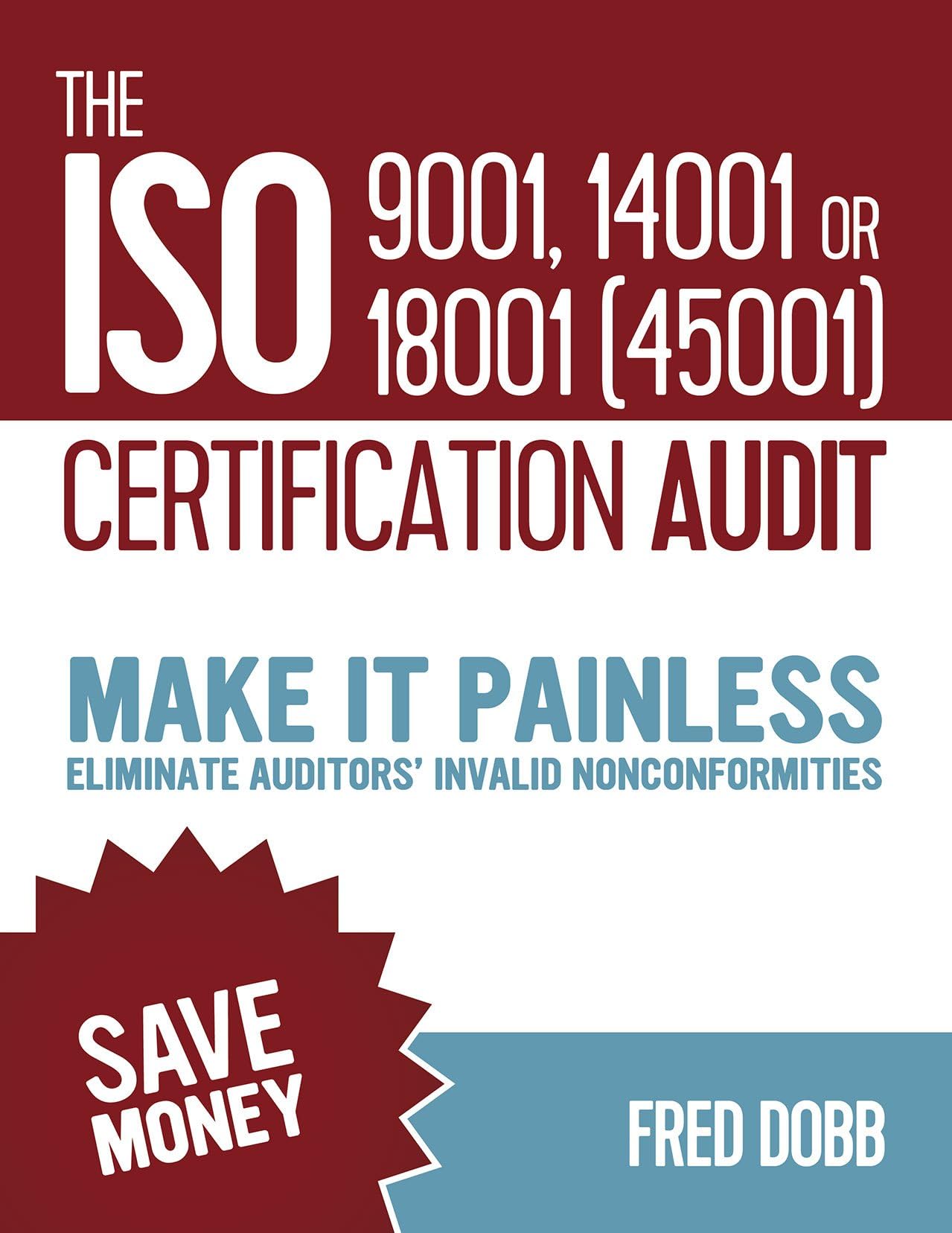 The ISO 9001, 14001 or 18001(45001) certification audit: Make it painless Eliminate auditors’ invalid nonconformities
