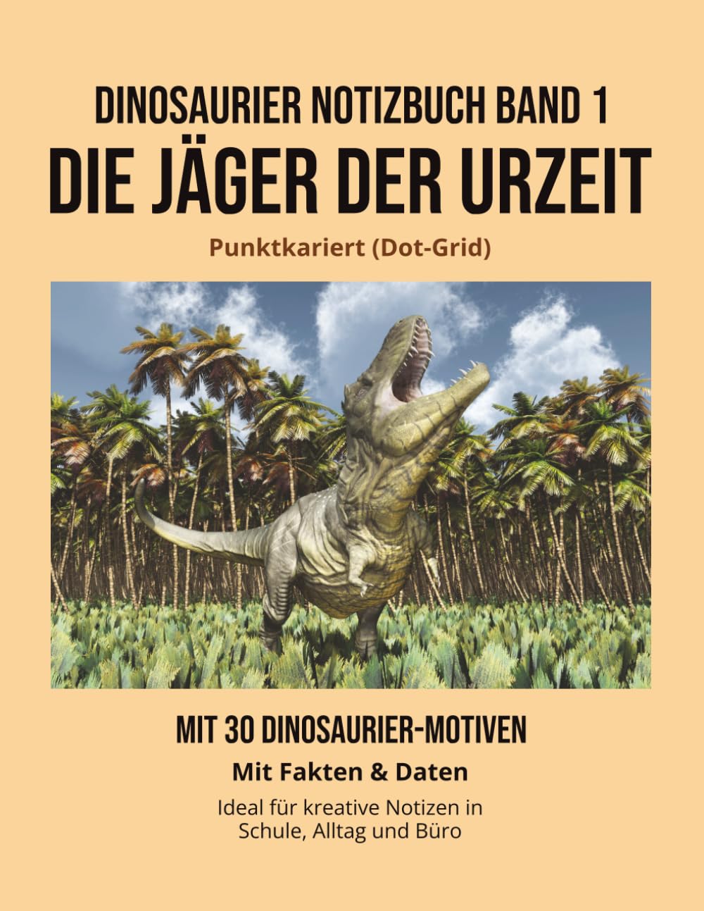 Dinosaurier Notizbuch Band 1: Die Jäger der Urzeit