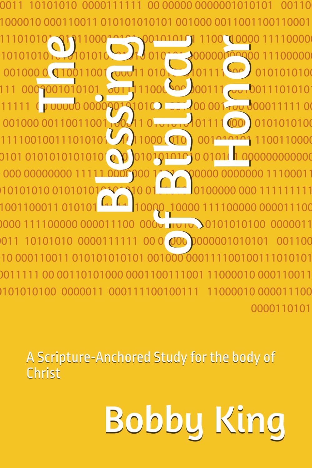 The Blessing of Biblical Honor: A Scripture-Anchored Study for the body of Christ