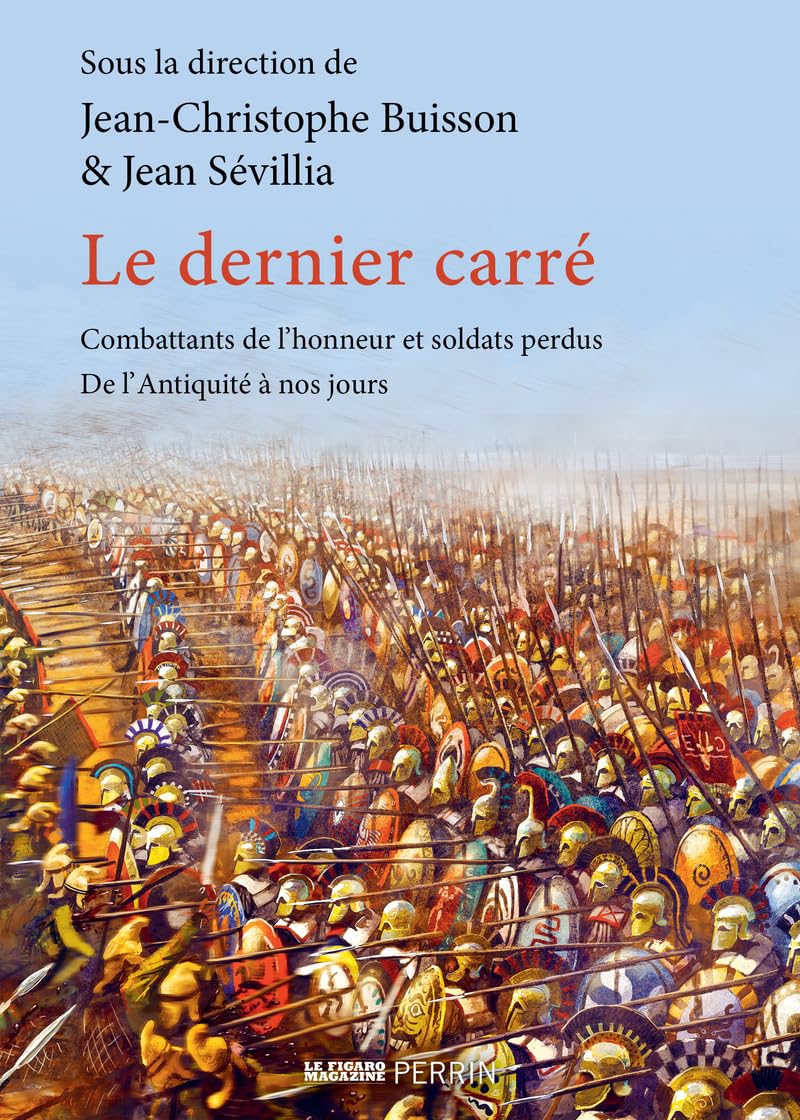 Le dernier carré (édition augmentée): Combattants de l'honneur et soldats perdus de l'Antiquité à nos jours