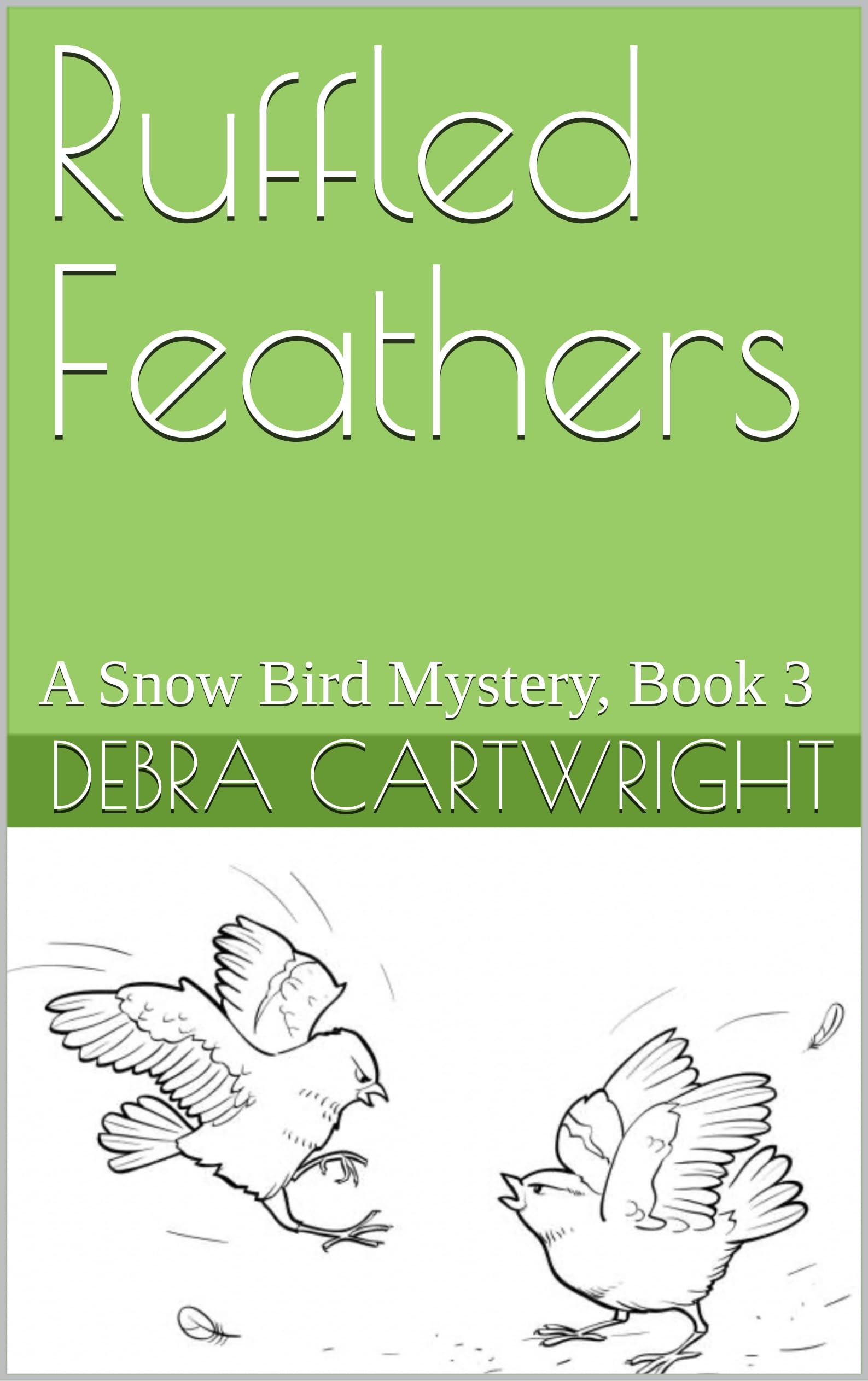 Ruffled Feathers: A Snow Bird Mystery, Book 3