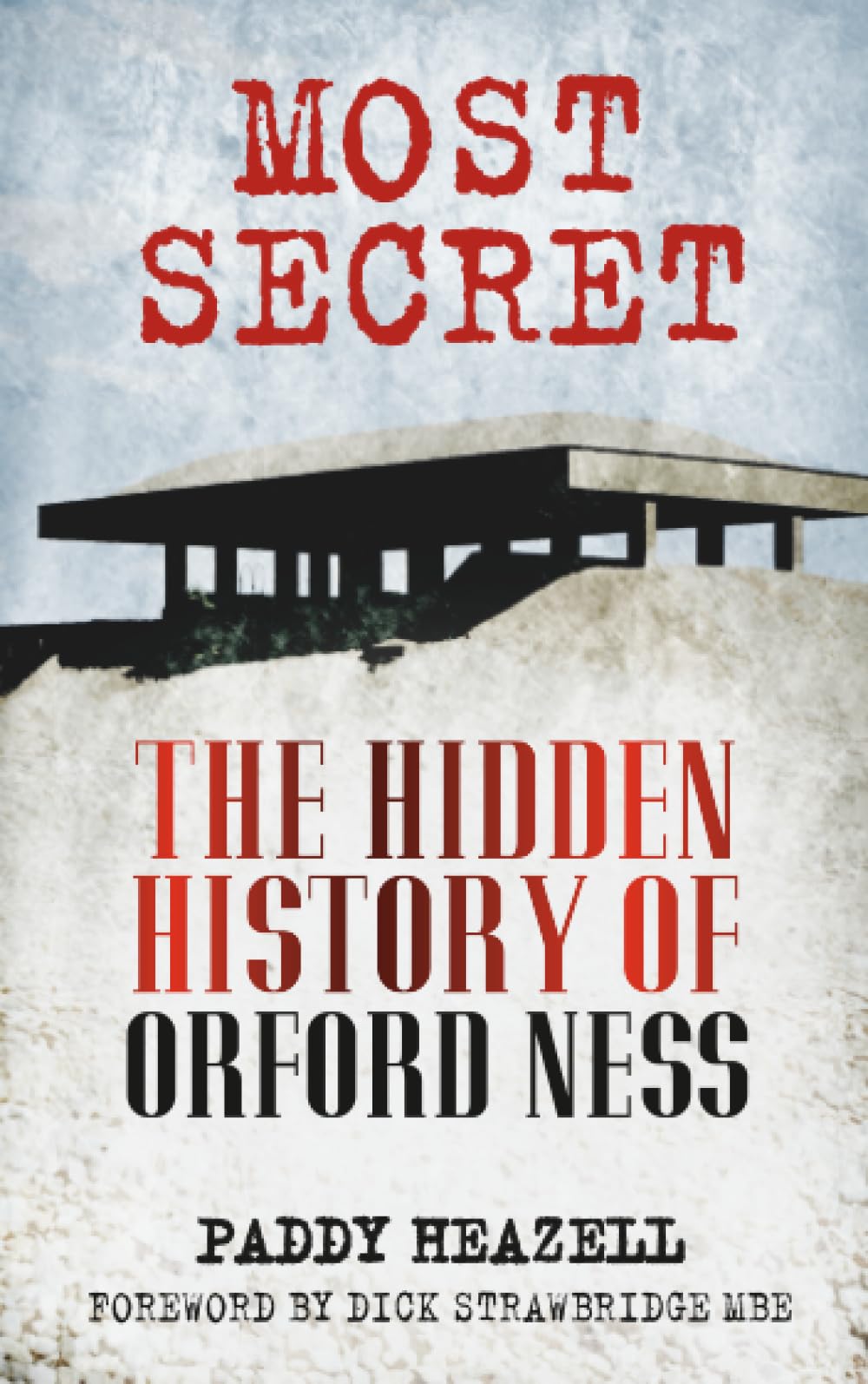 Most Secret : The Hidden History of Orford Ness