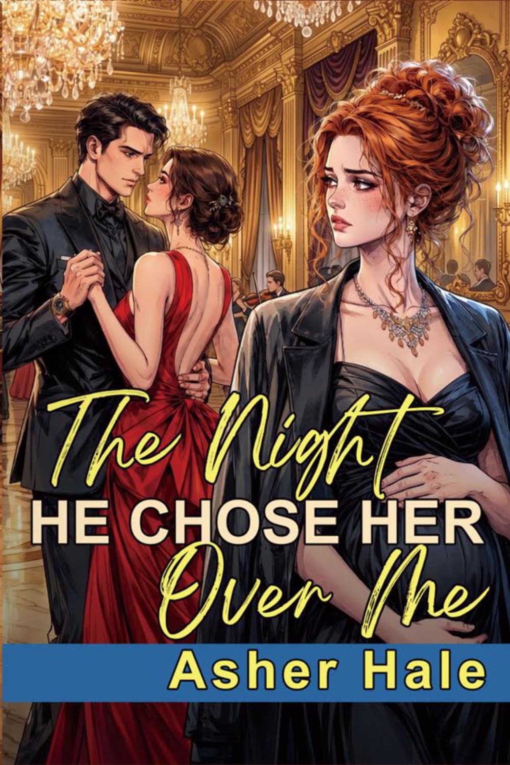 The Night He Chose Her Over Me: A Betrayal Marriage in Crisis Secret Baby Billionaire Groveling Romance