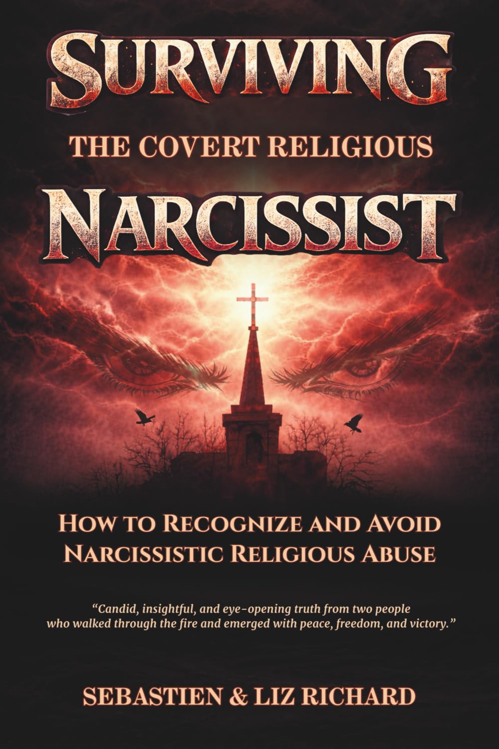 Surviving the Covert Religious Narcissist: How to Recognize and Avoid Narcissistic Religious Abuse – A Christian Memoir and Self-Help Guide for ... Spiritual Abuse Inside and Outside the Church