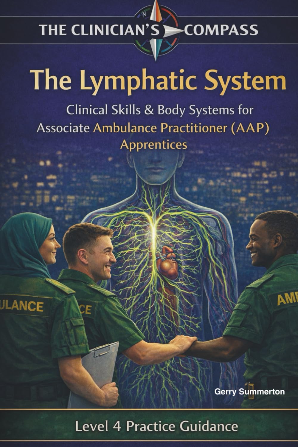 The Lymphatic System: A Level 4 Practice and Study Guide for Associate Ambulance Practitioners and Student Paramedics (The Clinicians Compass Level 4 ... Ambulance Practitioner (AAP) Apprentices)